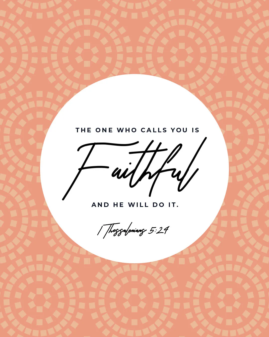 Coral and cream geometric pattern church social media template featuring 1 Thessalonians 5:24 "The one who calls you is Faithful and he will do it" in white circle with black typography