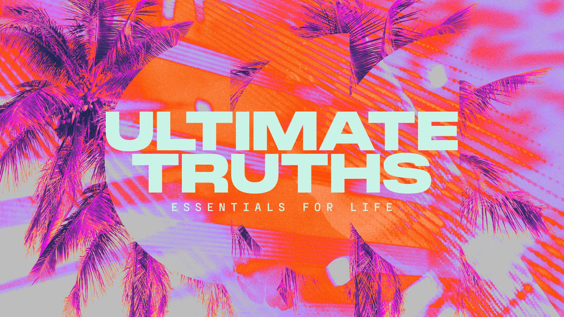 Vibrant "Ultimate Truths: Essentials for Life" text on tropical palm background with orange and purple color scheme for church sermon series