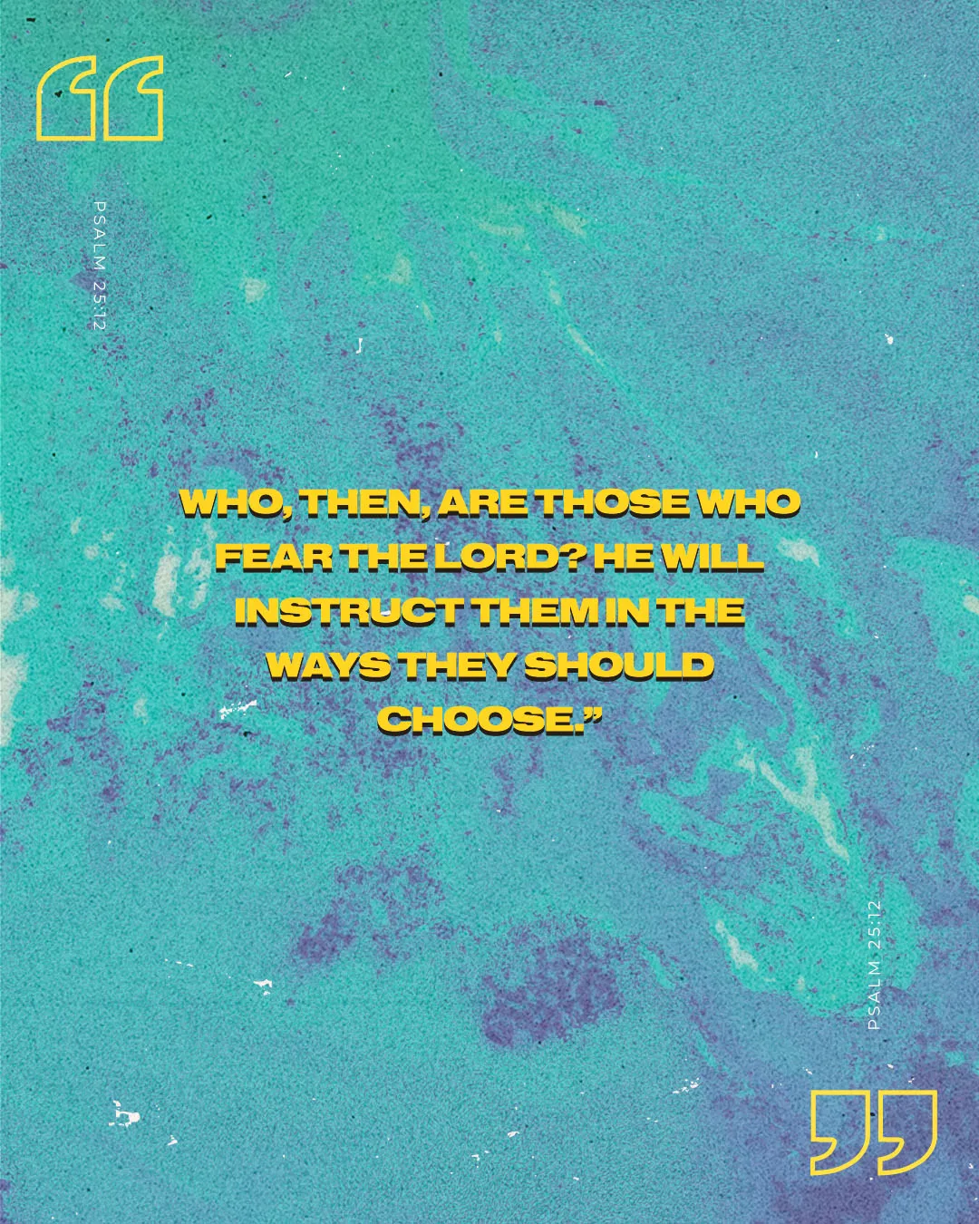 Modern church media featuring Psalm 25:12 "Who, then, are those who fear the Lord? He will instruct them in the ways they should choose" in bright yellow text on a textured teal background with stylized quotation marks.