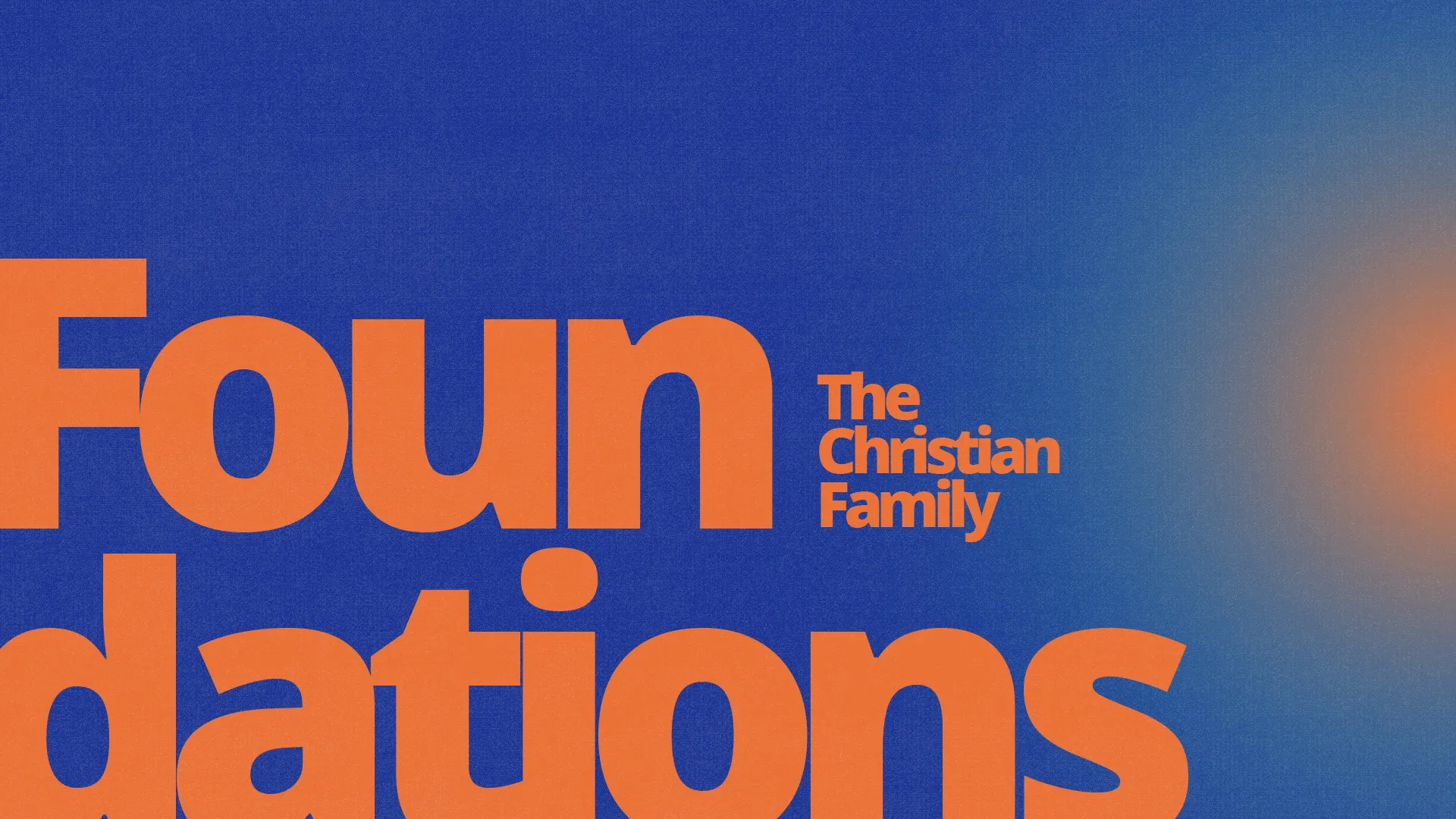 Bold text reads "Foundations" with "The Christian Family" beneath, set against a vibrant blue background.