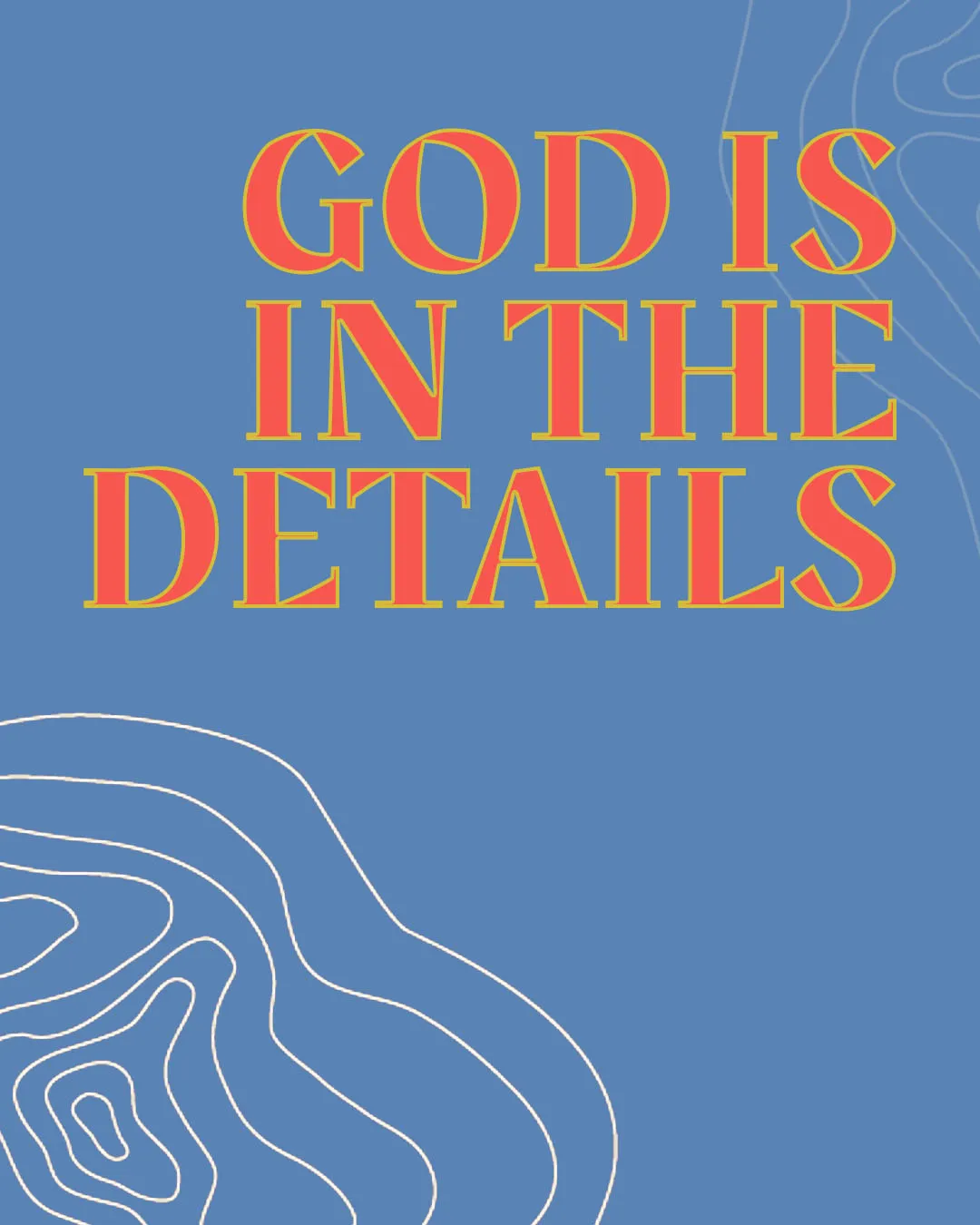 Modern experimental church media with "GOD IS IN THE DETAILS" in bold coral and gold typography on blue background with subtle white topographic line patterns.