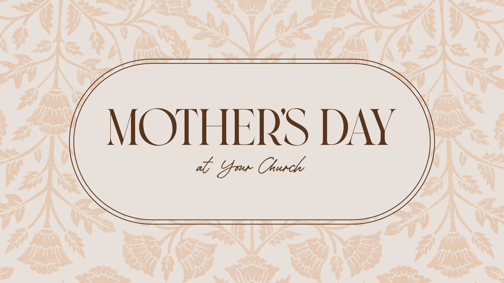 Elegant Mother's Day church media with brown typography in framed oval on subtle cream floral background pattern for Mother's Day service announcement.