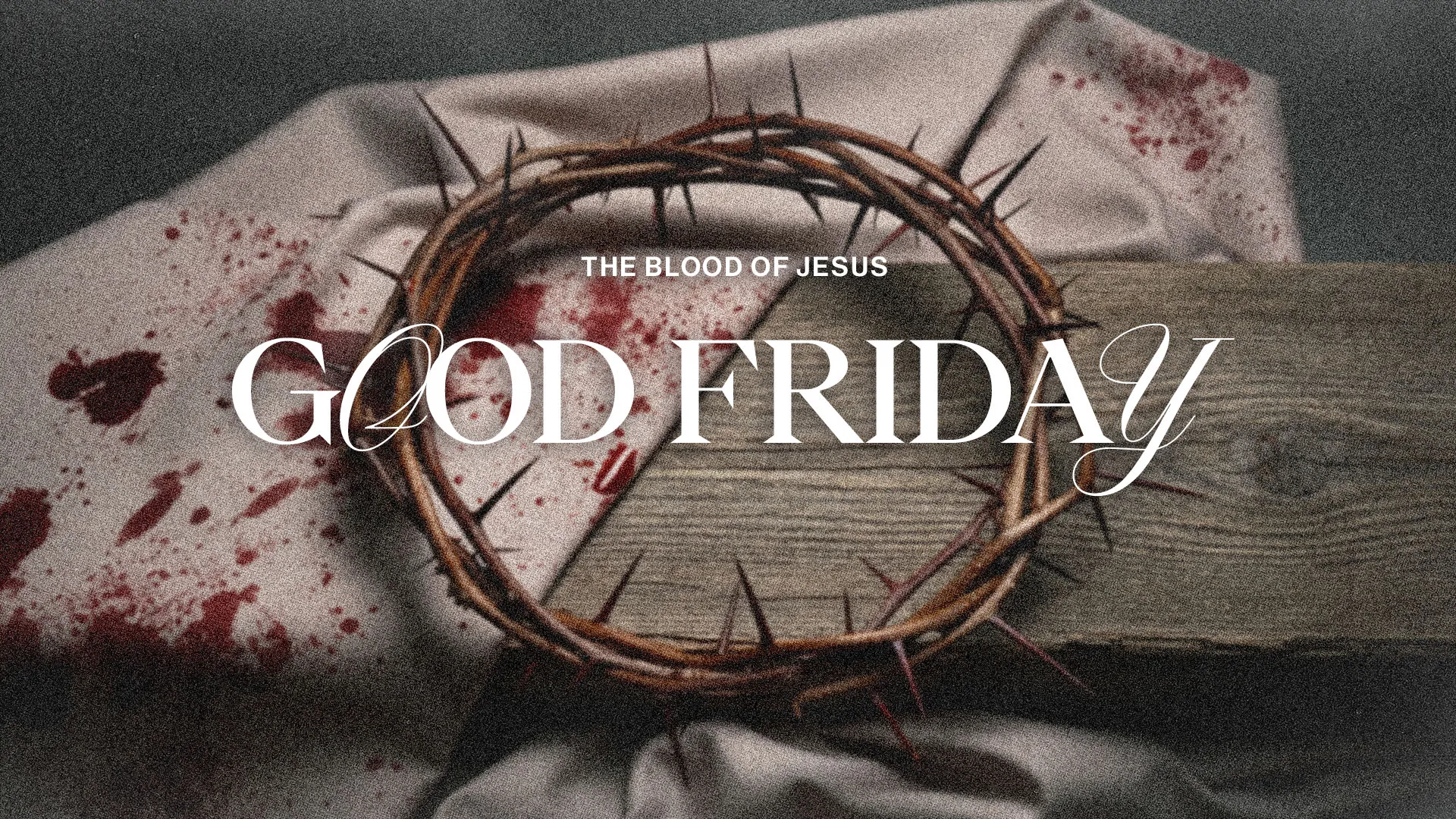 Good Friday church announcement with realistic crown of thorns on blood-stained cloth and "The Blood of Jesus" message.