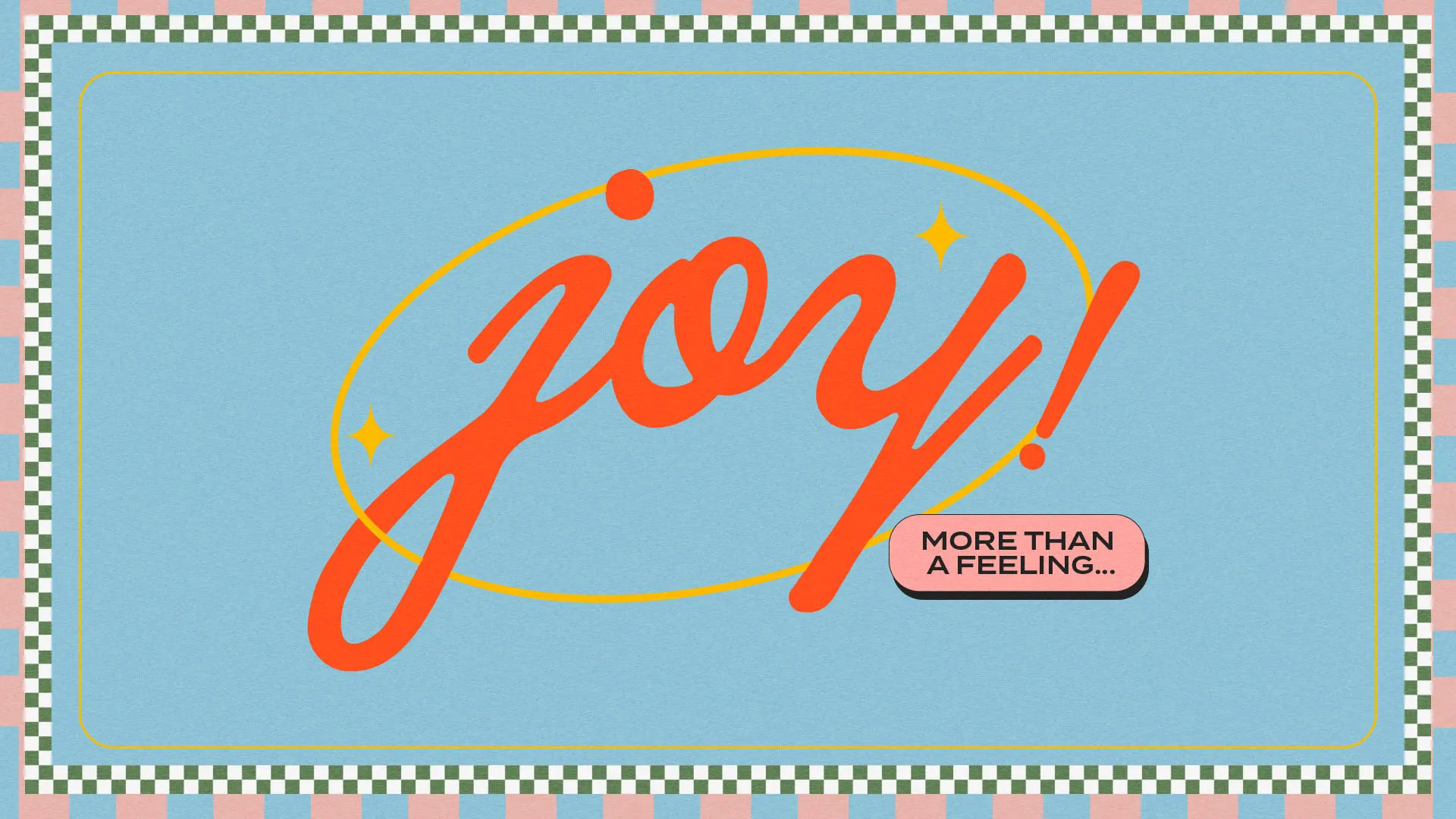 Retro church graphic with "Joy!" in orange script and "More Than a Feeling..." tagline on blue background with colorful checkerboard border.