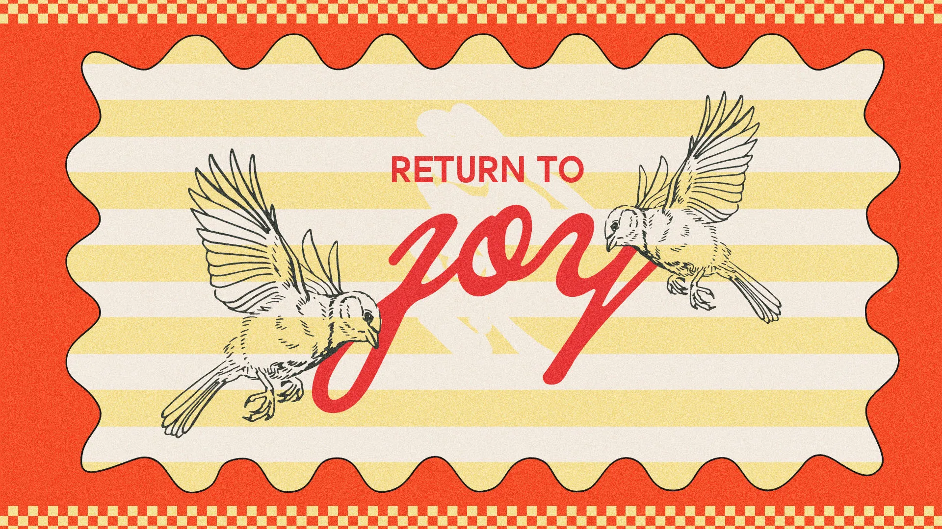 Vintage-style church announcement with "Return to Joy" text, illustrated birds, and red and cream striped background.
