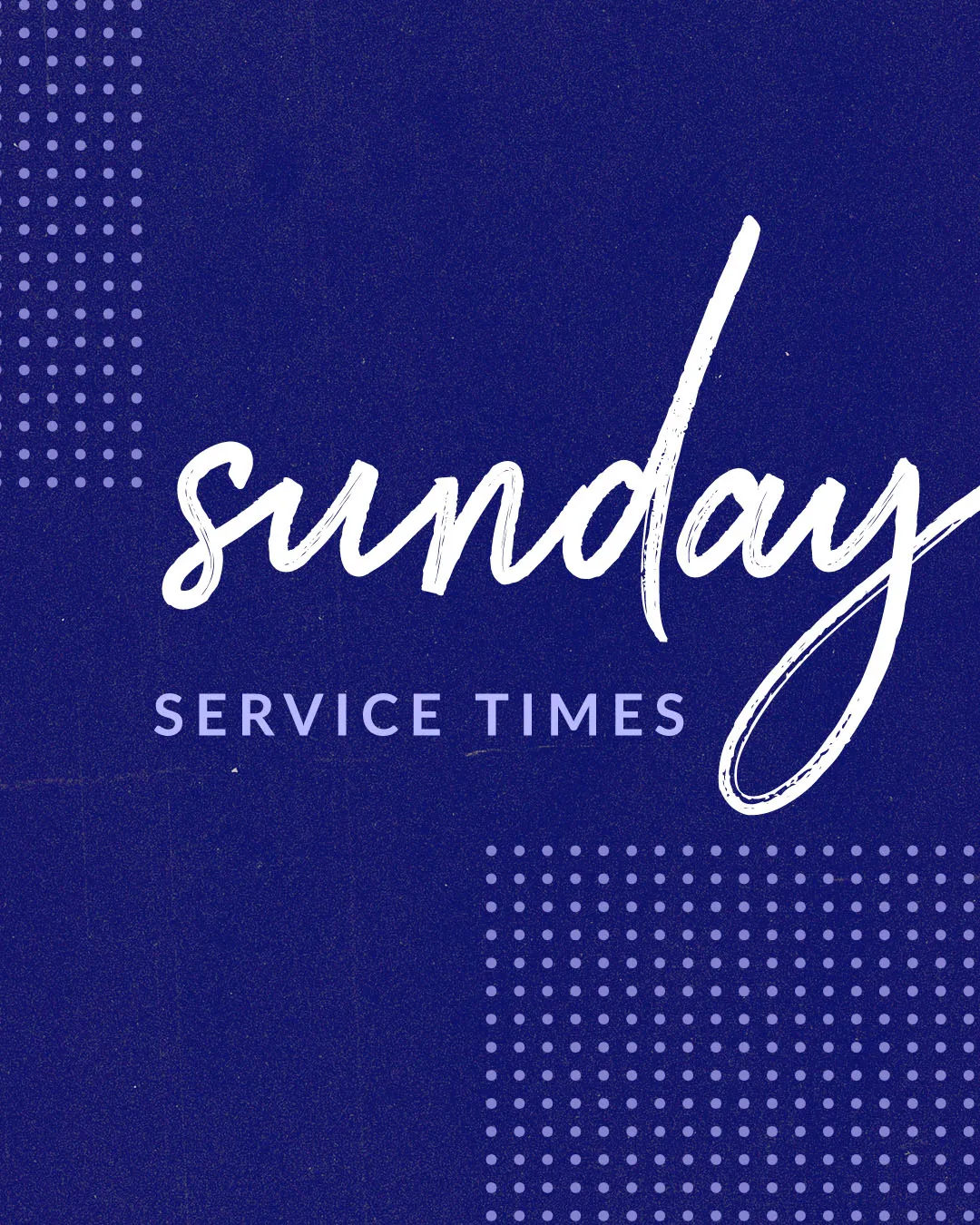 Professional church media with "Sunday" in white brush script and "SERVICE TIMES" in sans-serif typography on deep blue background with subtle dotted pattern elements in the corners.