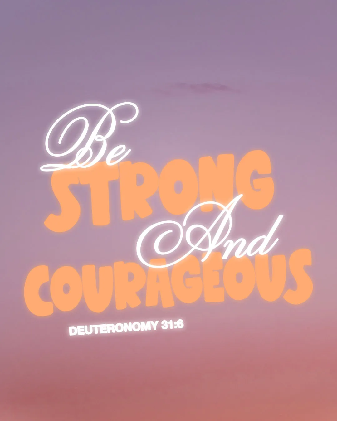 Modern church media graphic displaying "Be STRONG And COURAGEOUS" from Deuteronomy 31:6 in bold orange and elegant white typography against a purple gradient background.