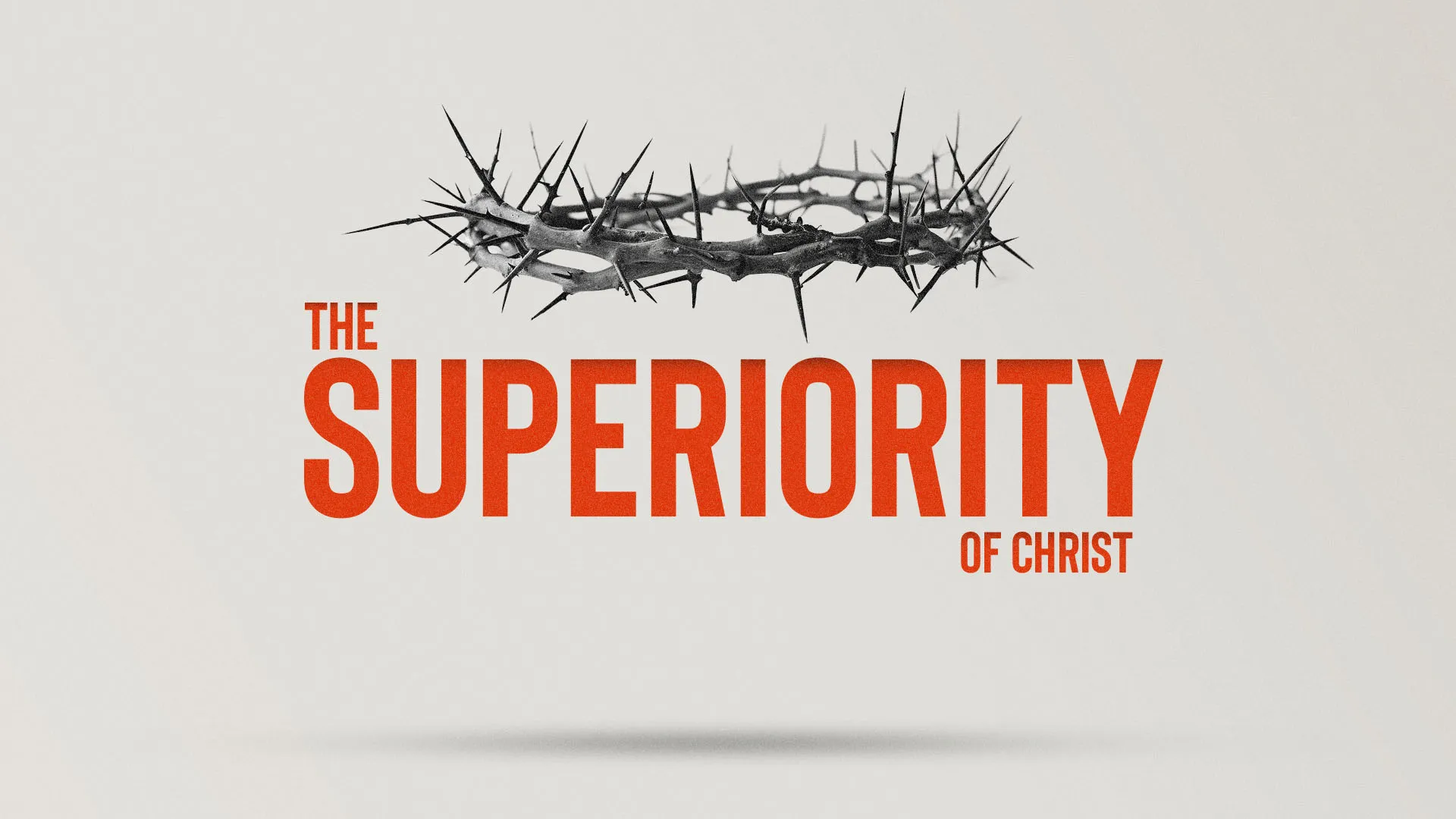 Minimal church media graphic for "The Superiority of Christ" sermon series with crown of thorns illustration and bold red typography on light gray background