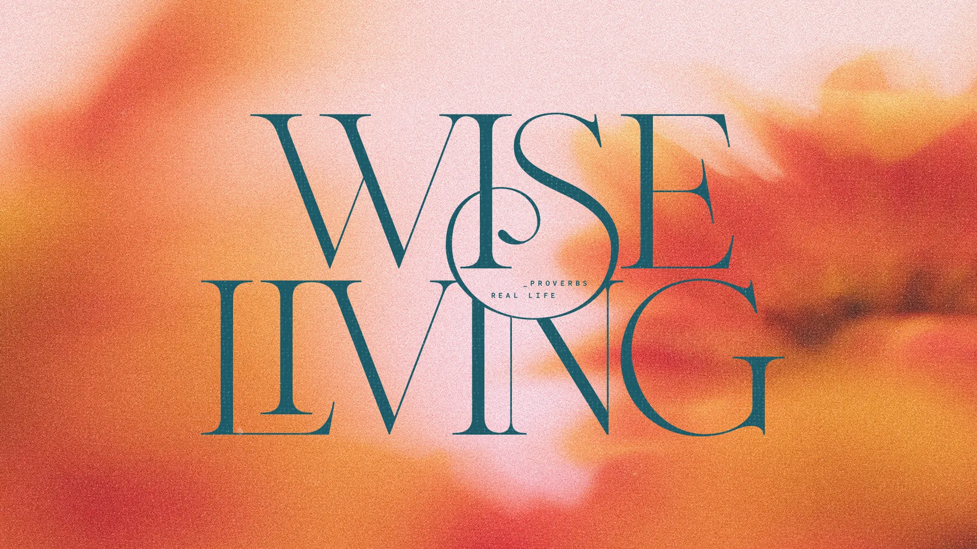 "Wise Living: Proverbs for Real Life, featuring warm, inviting colors that inspire faith and community."