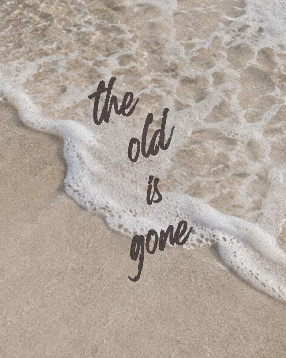 The Old Is Gone