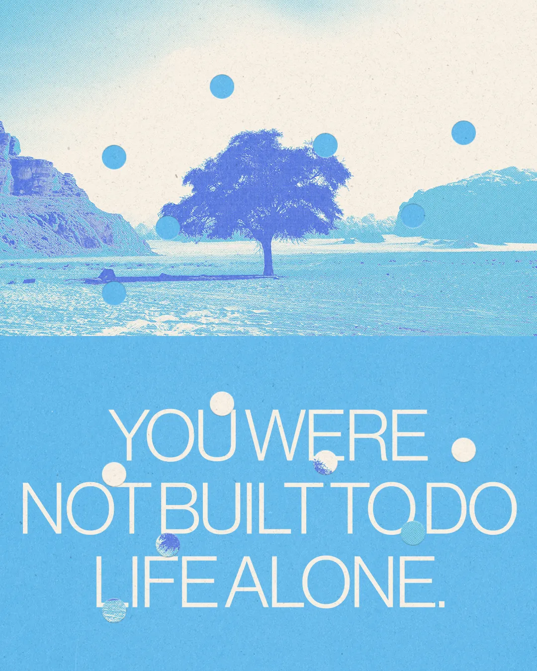 Tree by water with a serene landscape; text emphasizes community and connection in faith: "You were not built to do life alone."