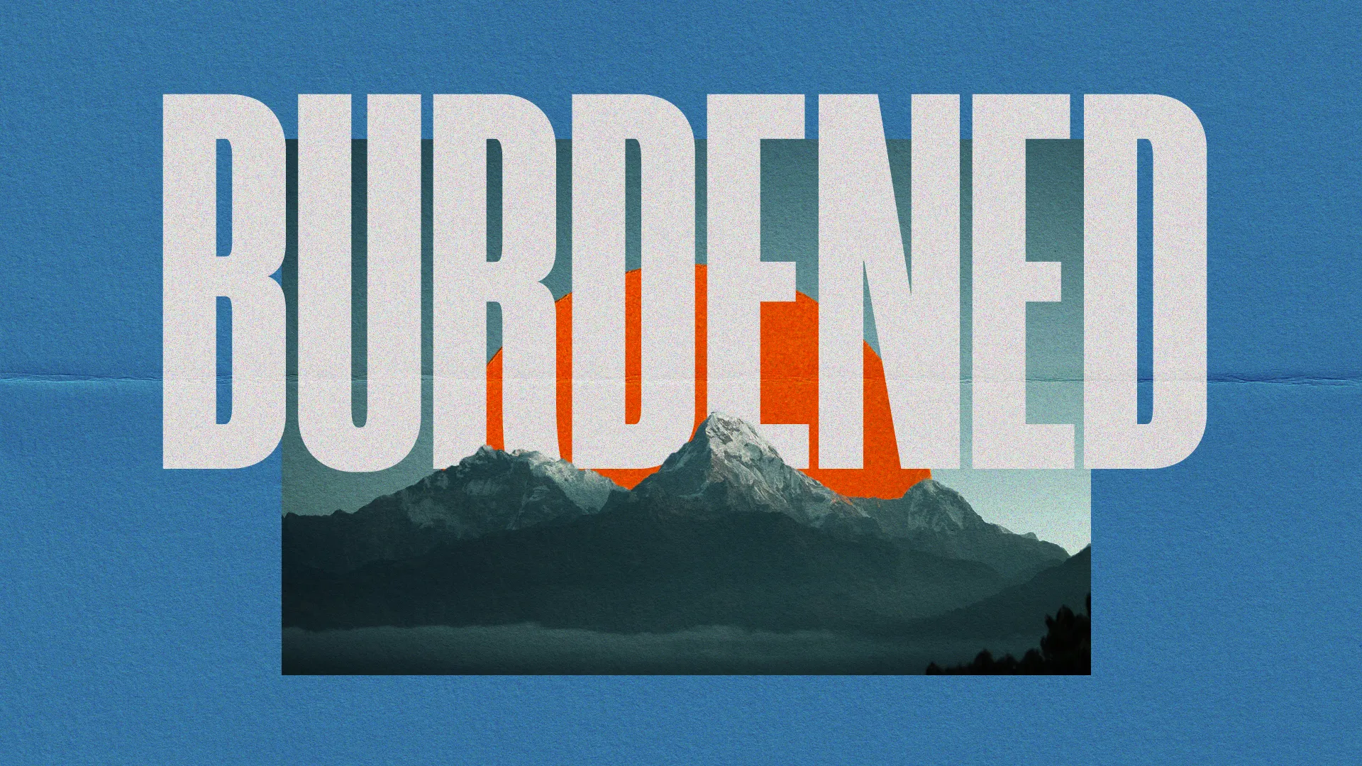 Bold text "BURDENED" over a serene mountain landscape, symbolizing faith and community support in times of struggle.