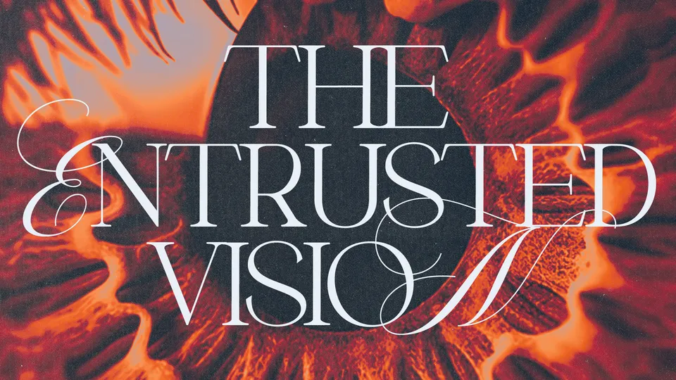 The Entrusted Vision