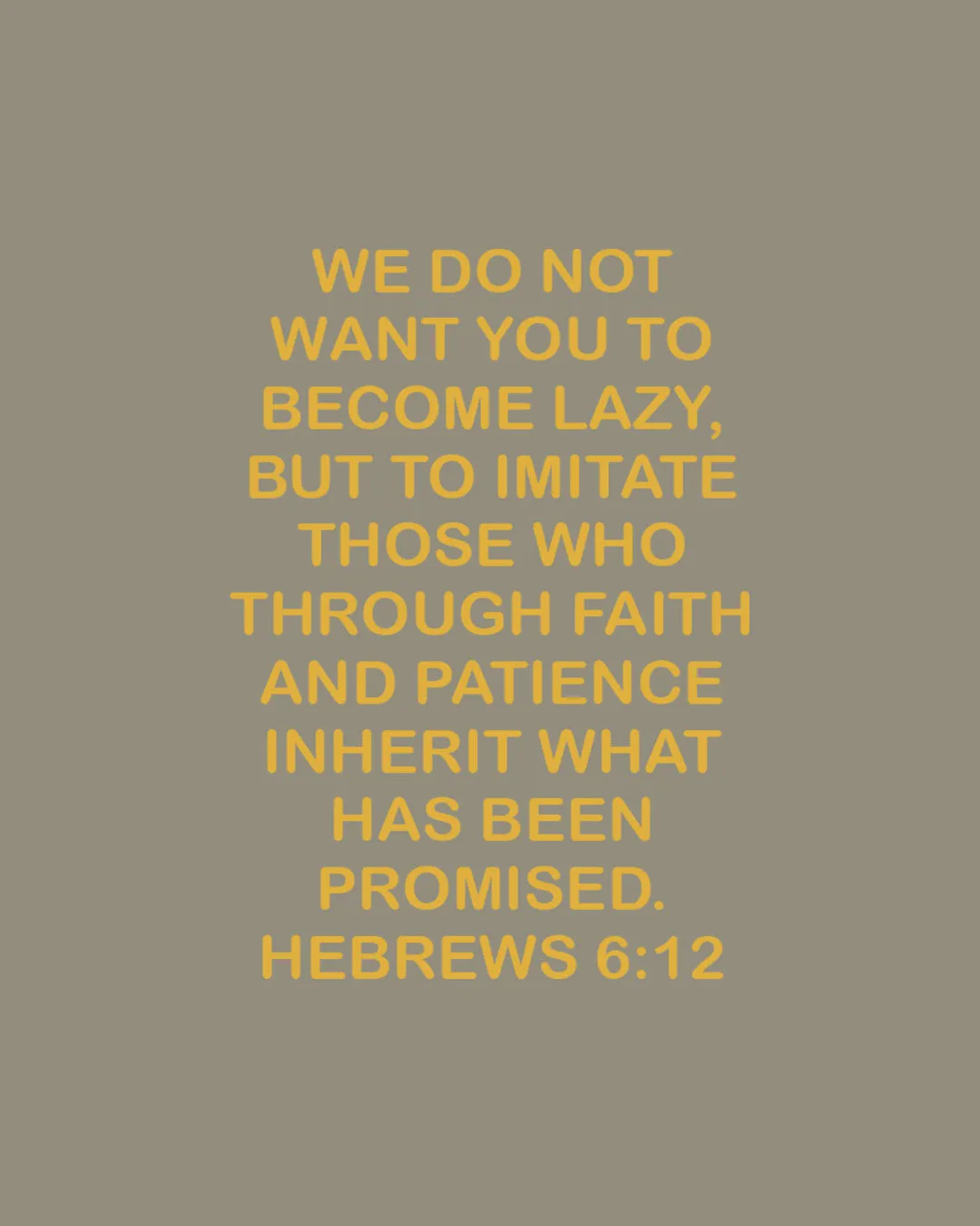 Type-driven church graphic of Hebrews 6:12 with gold typography on tan background about imitating those who through faith and patience inherit God's promises.