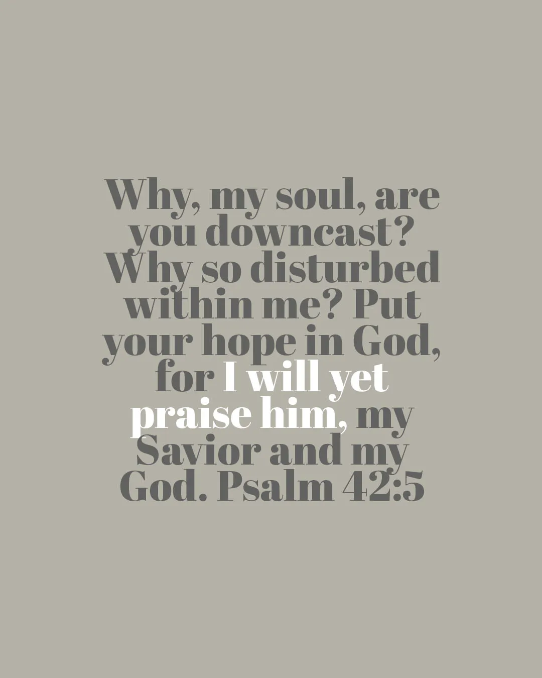 Minimal church media featuring Psalm 42:5 with elegant typography stating "Why, my soul, are you downcast? Why so disturbed within me? Put your hope in God, for I will yet praise him, my Savior and my God" on soft gray background.