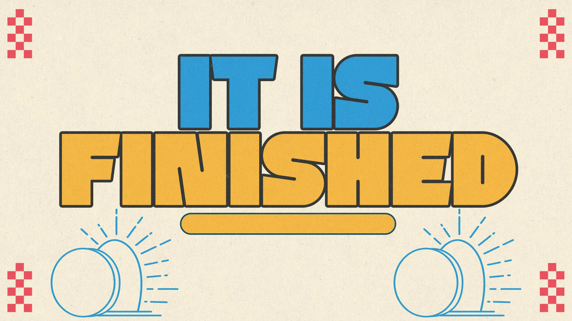 Retro-styled church media with "It Is Finished" in bold blue and yellow typography with diner-inspired design elements and checkerboard accents
