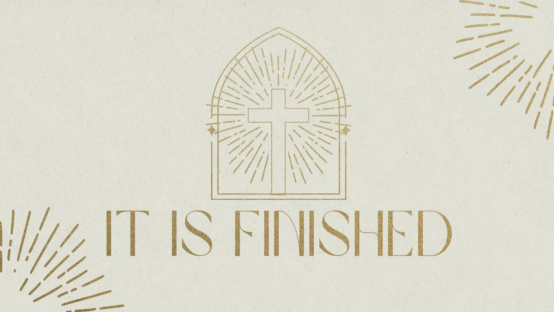 Minimalist church design featuring "It Is Finished" text in gold with illuminated cross arch and subtle light rays on cream background