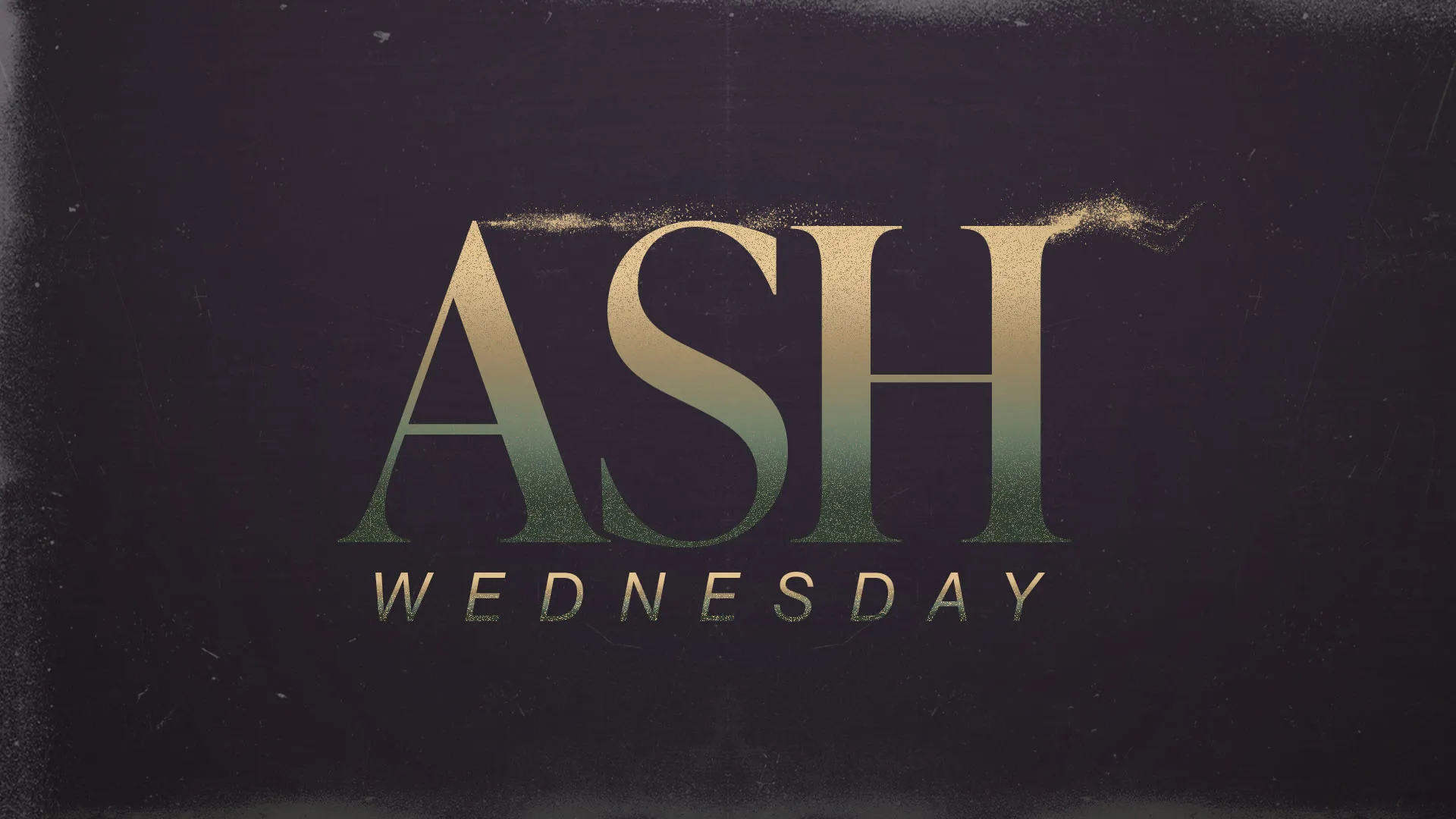 Professional Ash Wednesday church media design featuring elegant gradient typography transitioning from gold to green on a textured dark background