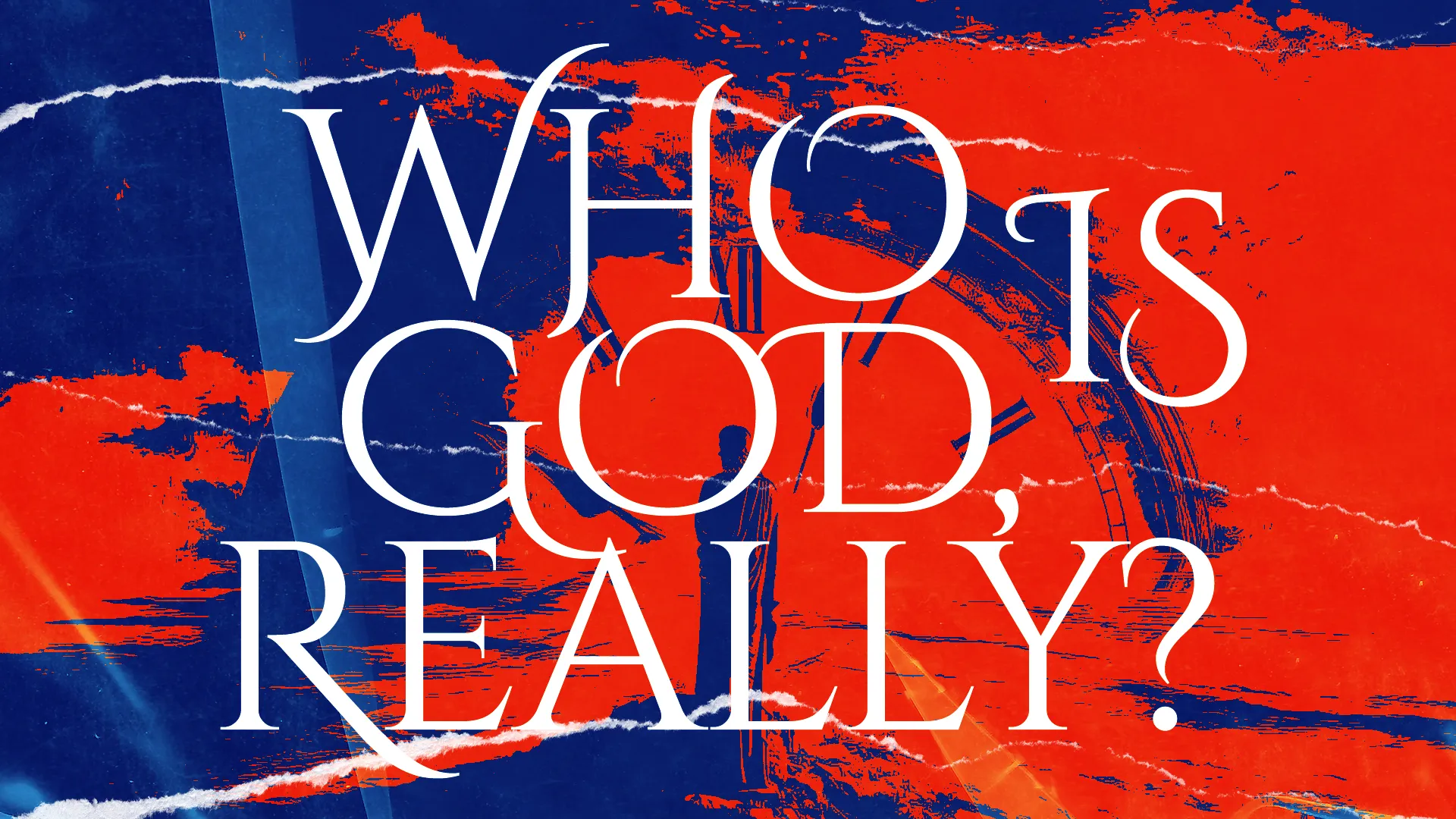 Bold text asks, "Who is God, really?" against a vibrant, abstract background, inviting reflection on faith and community.