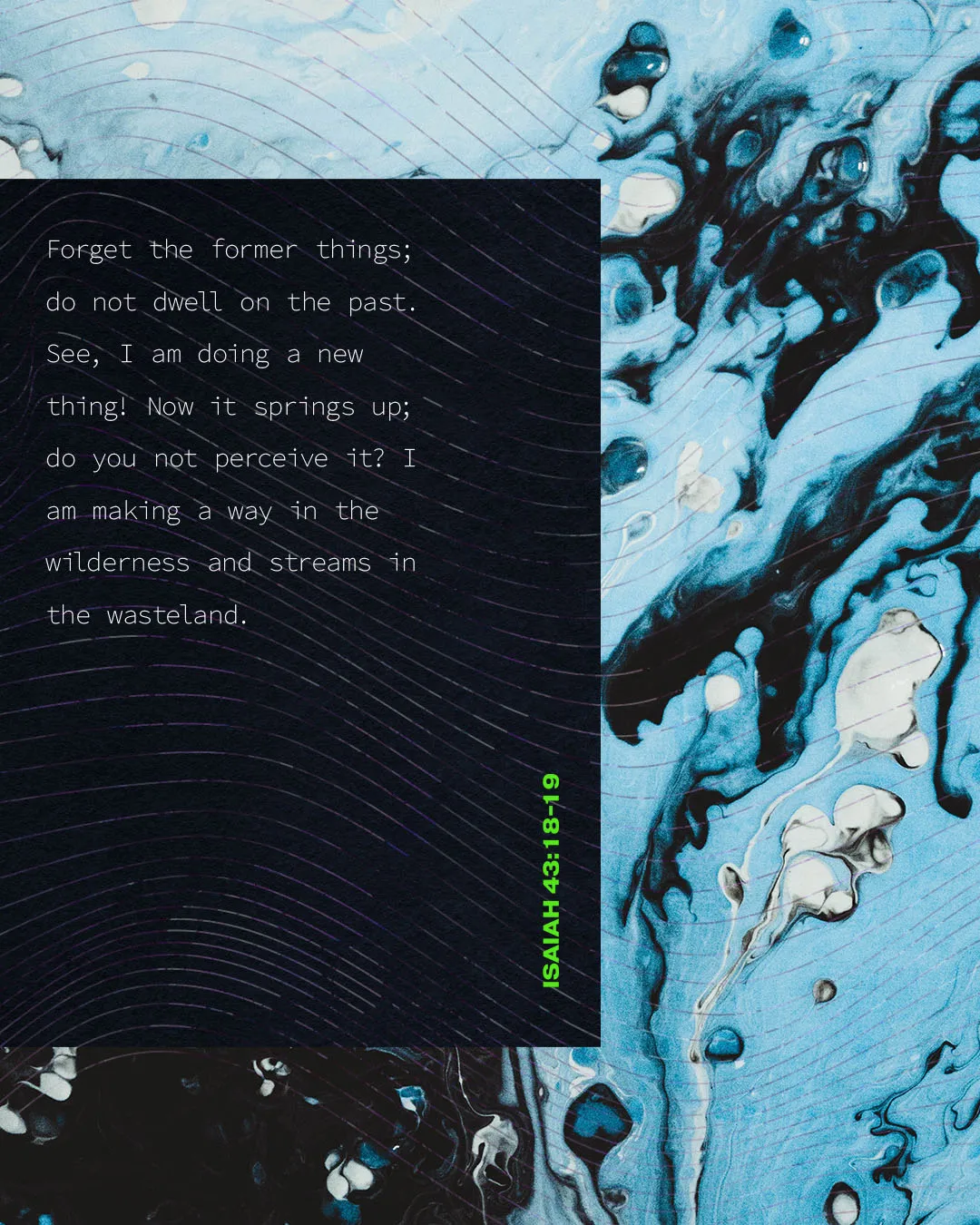 Modern church media featuring Isaiah 43:18-19 scripture about God making a new thing, displayed on a split design with minimalist typography on black alongside flowing blue marbled textures.