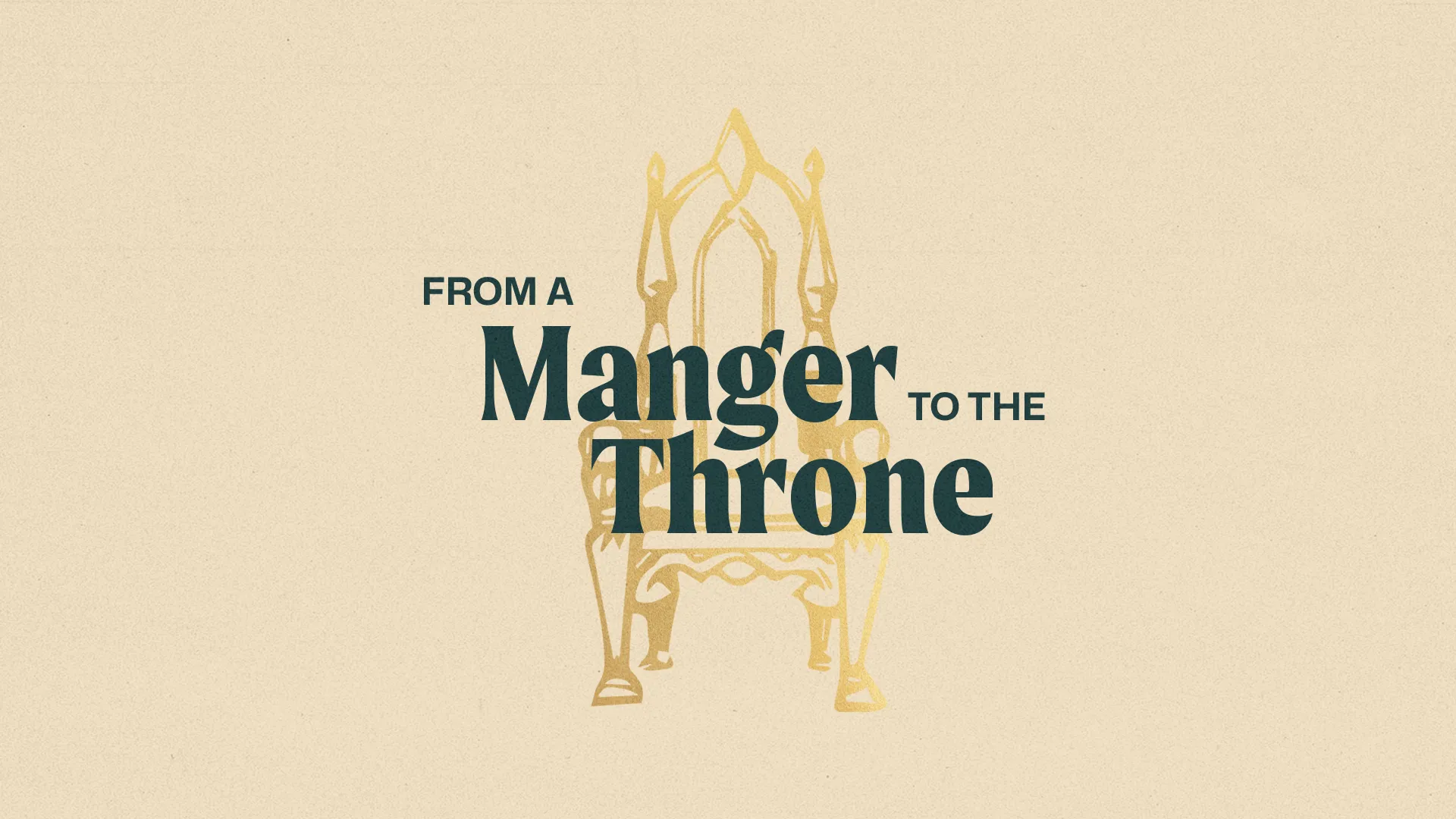 Minimal church media graphic titled 'From a Manger to the Throne' featuring elegant gold throne illustration on cream background