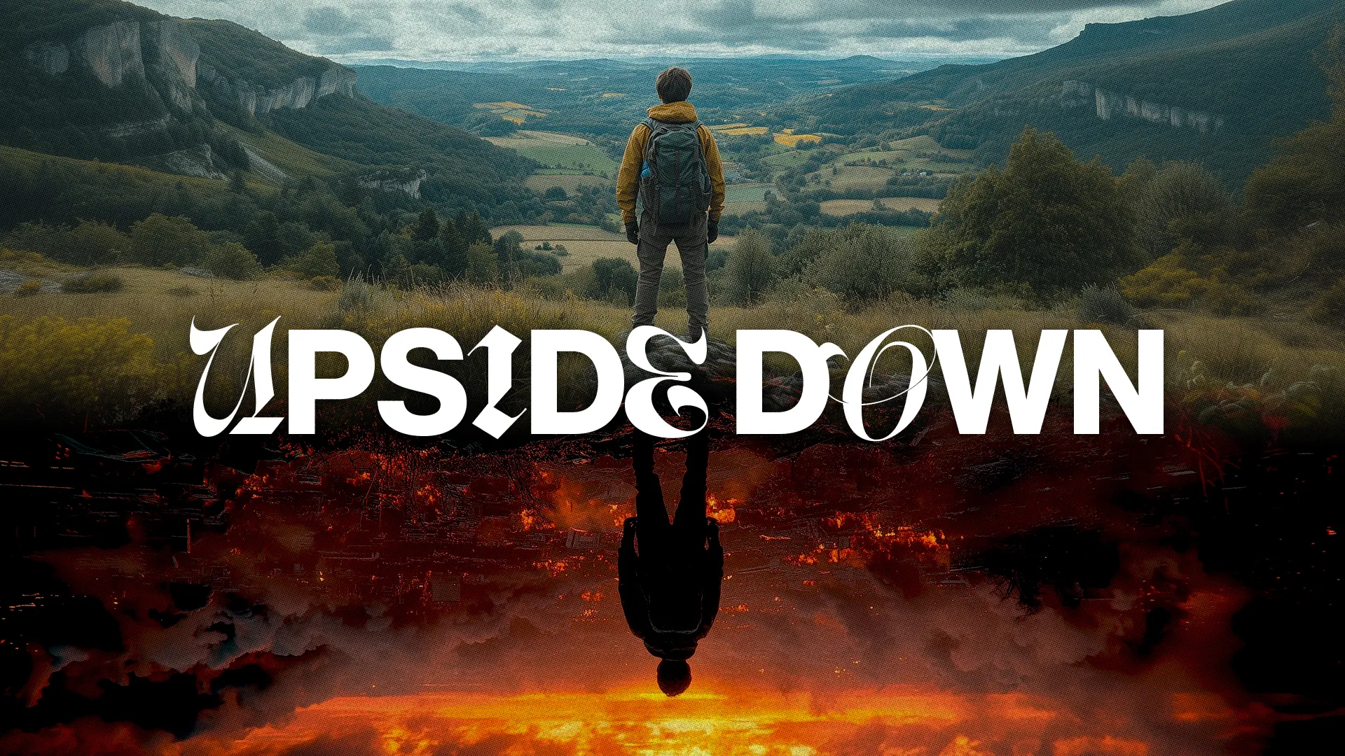 Dramatic church media design showing hiker on mountaintop with upside down fiery reflection and stylized typography reading "Upside Down"