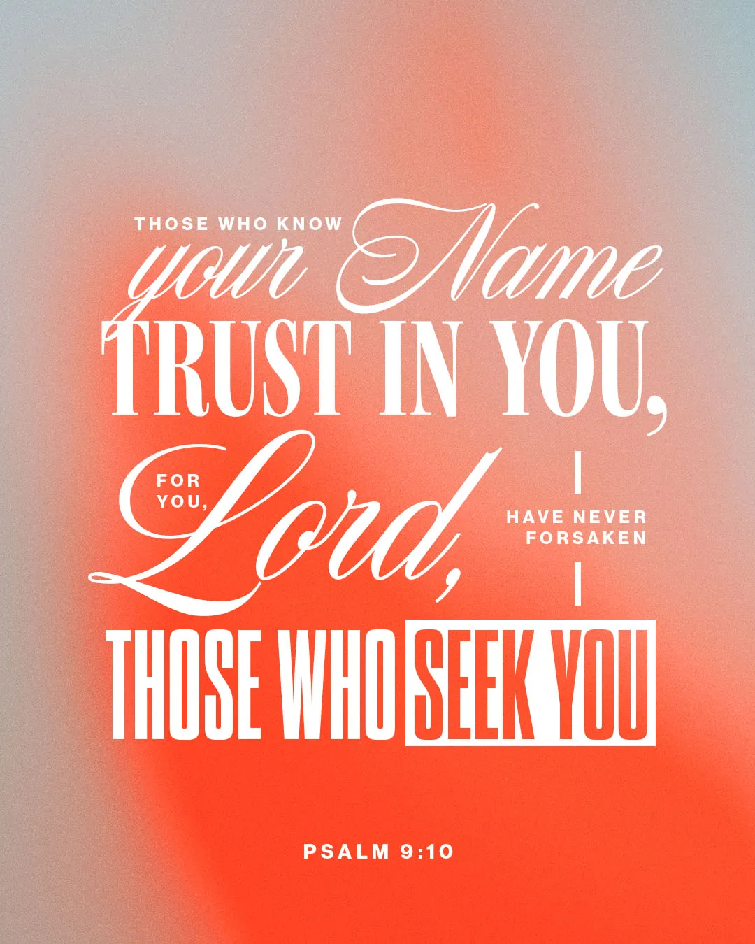 Beautiful church media graphic featuring Psalm 9:10 "Those who know your name trust in you, for you, Lord, have never forsaken those who seek you" on a soft coral gradient background with mixed white typography styles.