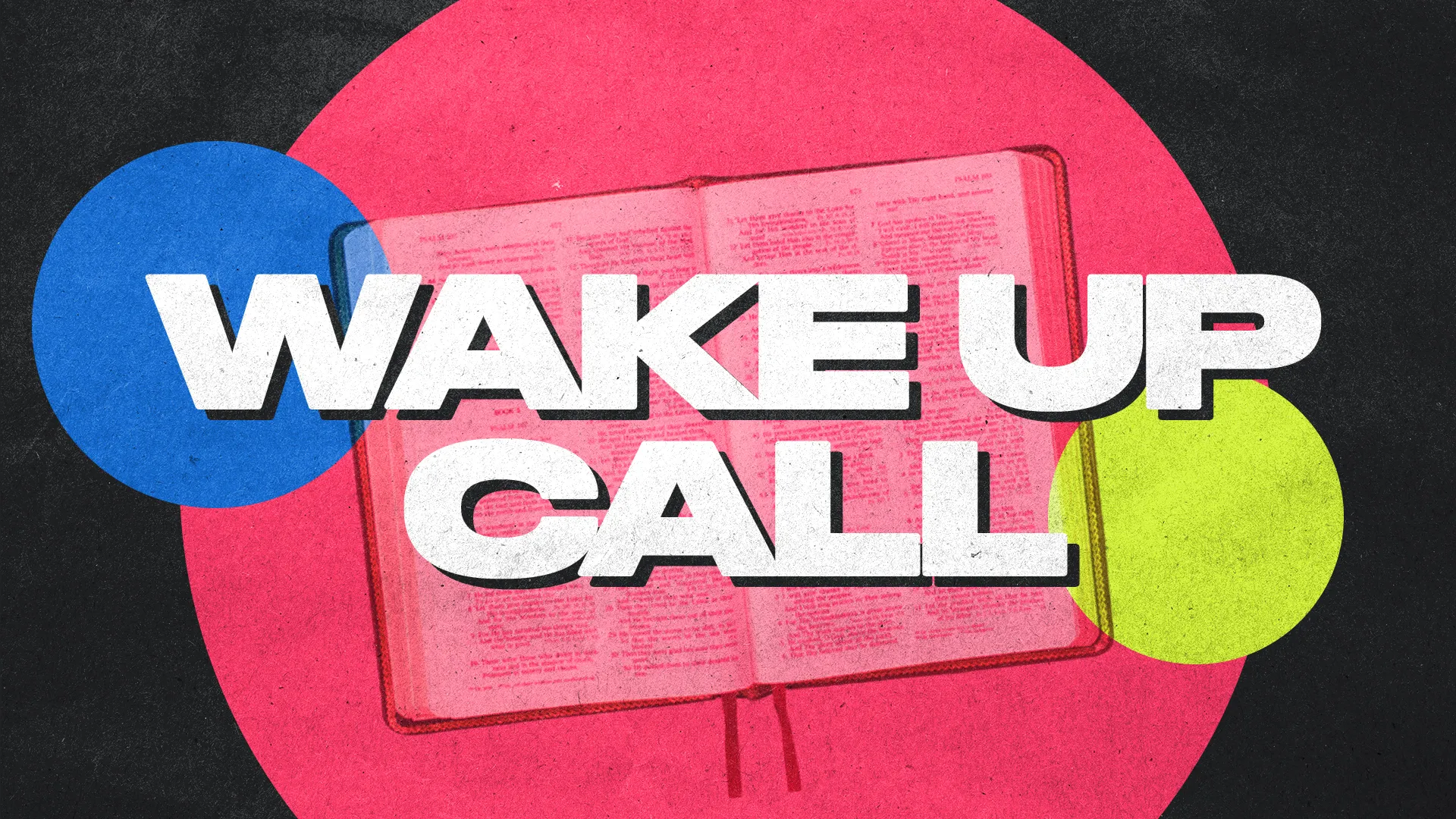 Bold "Wake Up Call" text over open Bible image with vibrant pink, blue, and yellow circular elements on dark background