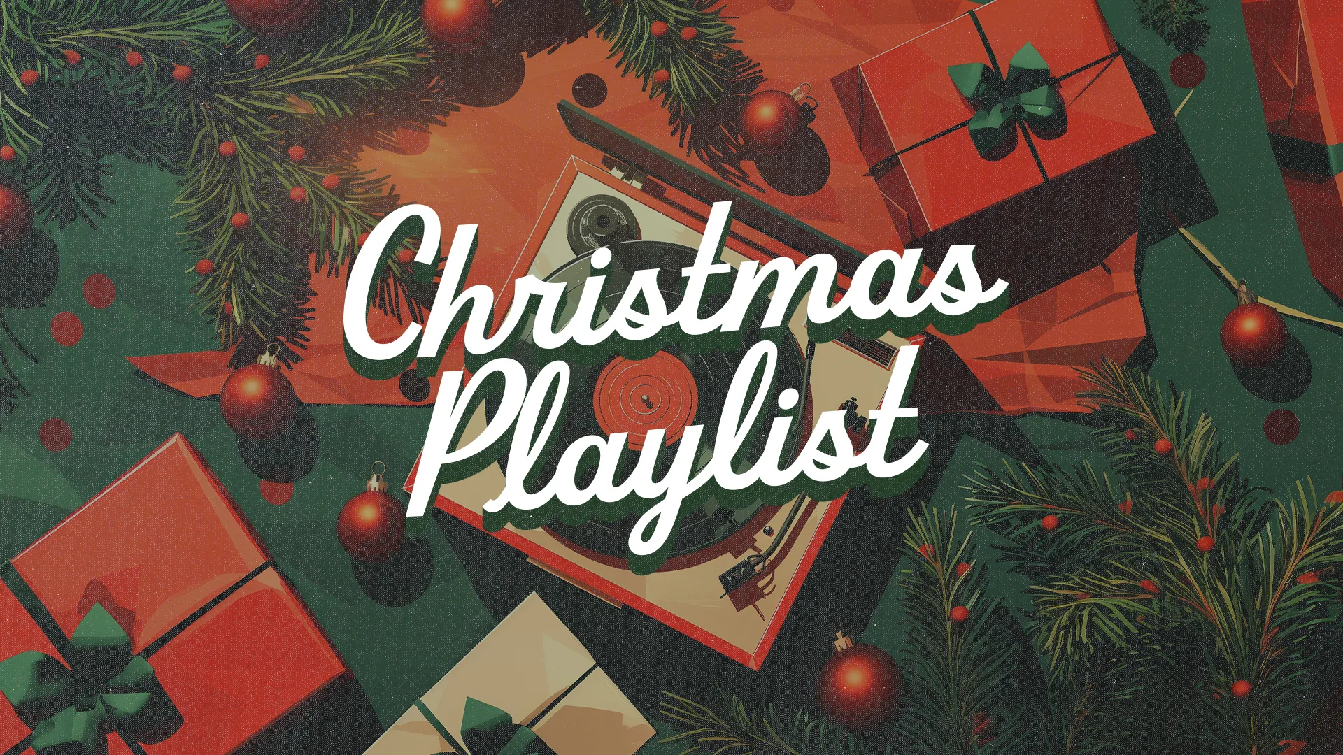 Retro-styled Christmas playlist graphic with vintage record player, pine branches, red ornaments, and wrapped presents on dark background