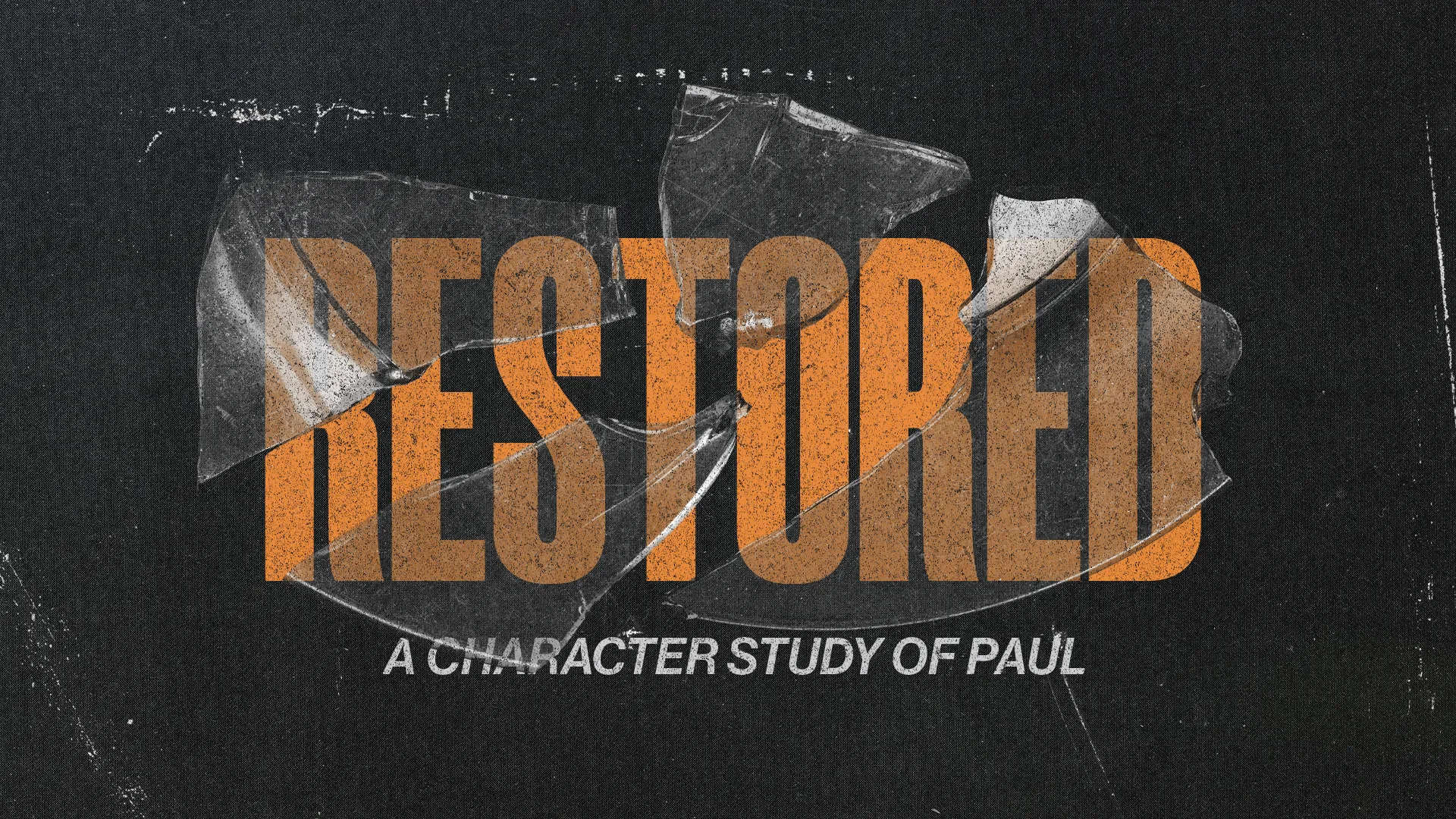 Distressed orange text reading "Restored" with subtitle "A Character Study of Paul" on dark background with shattered glass effect