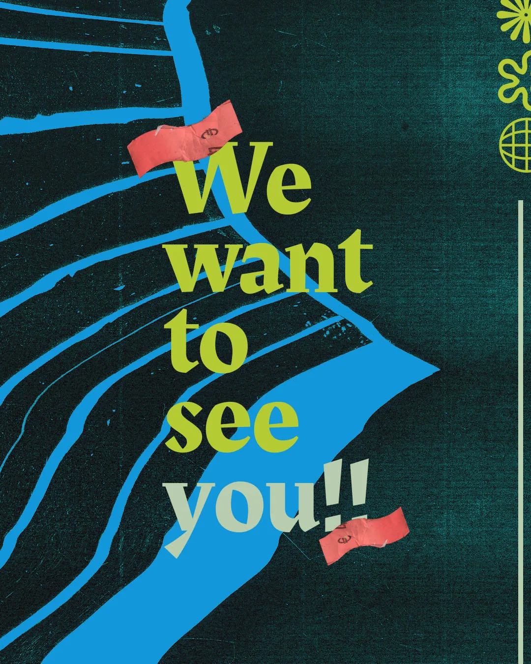 Modern church welcome graphic with "We want to see you!!" message in lime green and white typography on dark textured background with blue wave design elements.