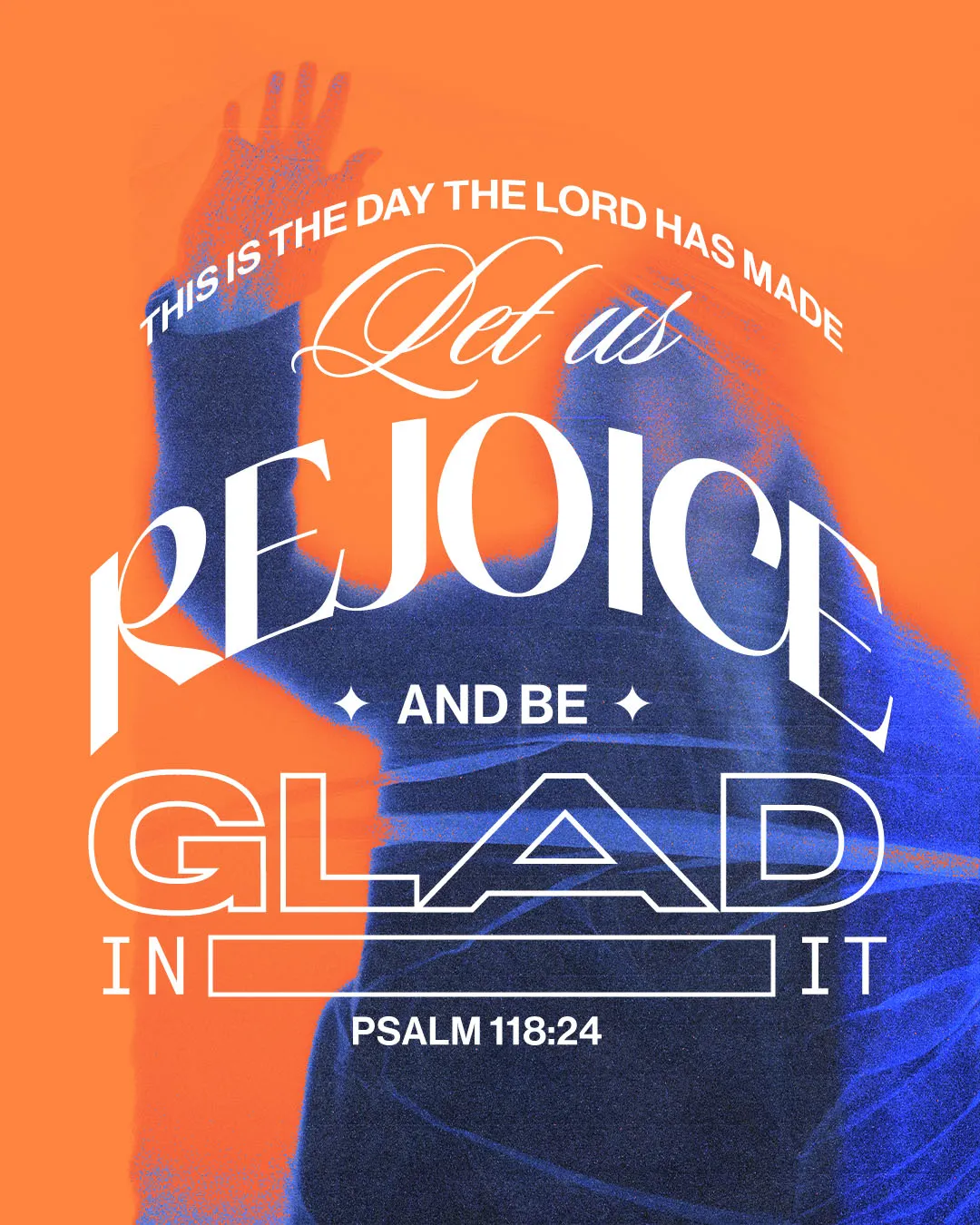 Experimental church media featuring Psalm 118:24 with mixed typography stating "THIS IS THE DAY THE LORD HAS MADE Let us REJOICE AND BE GLAD IN IT" on vibrant orange background with blue paint splash accents.
