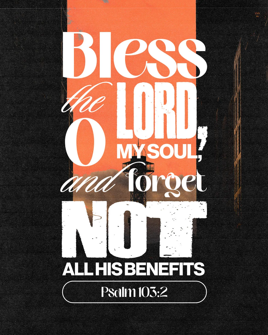 Grunge-style church media featuring Psalm 103:2 with mixed typography styles stating "Bless the LORD, O MY SOUL, and forget NOT ALL HIS BENEFITS" on contrasting orange and black background.