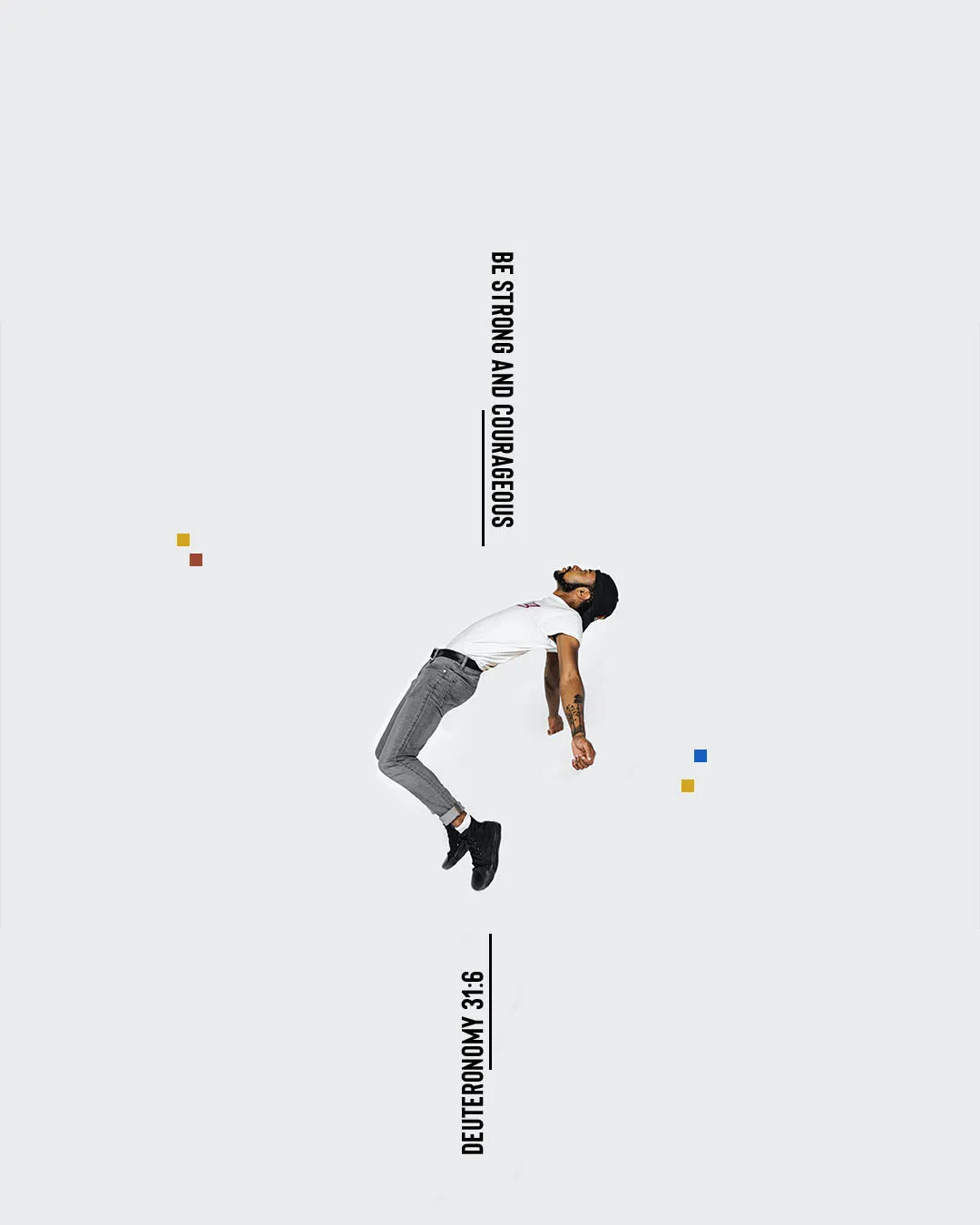 Minimalist church media design featuring person in levitating pose against white background with vertical typography reading "BE STRONG AND COURAGEOUS" and "DEUTERONOMY 31:6" with subtle color accents