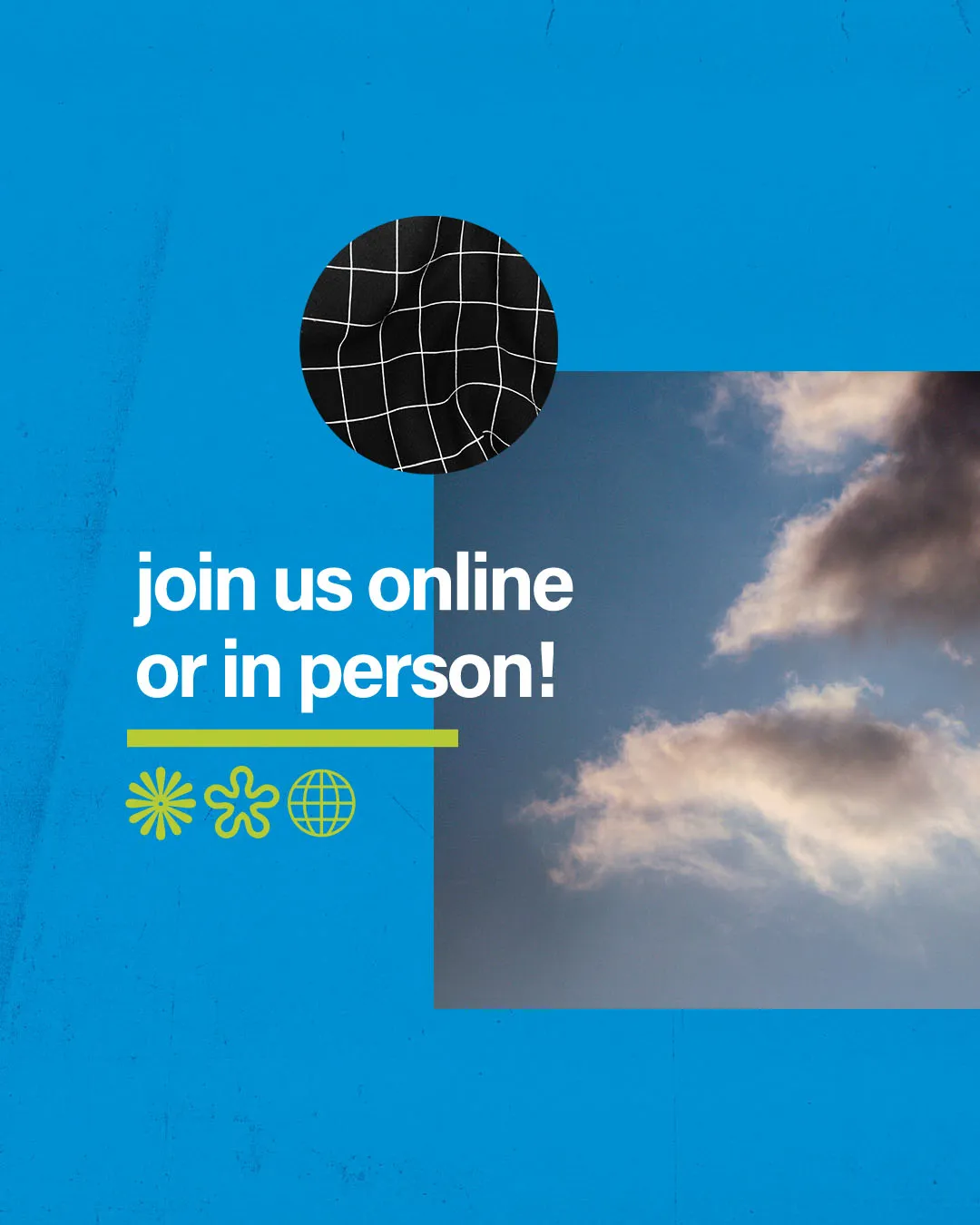Modern church announcement graphic with vibrant blue background, cloud imagery, geometric elements, and white text reading "join us online or in person!" with yellow accent icons