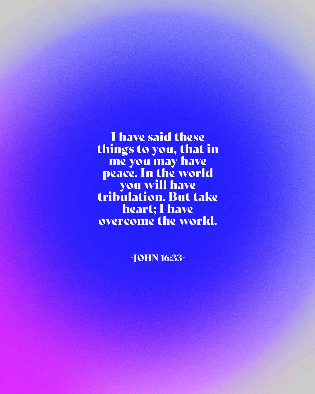 Experimental church media featuring John 16:33 about finding peace in Christ despite worldly tribulation on vibrant blue and purple gradient background