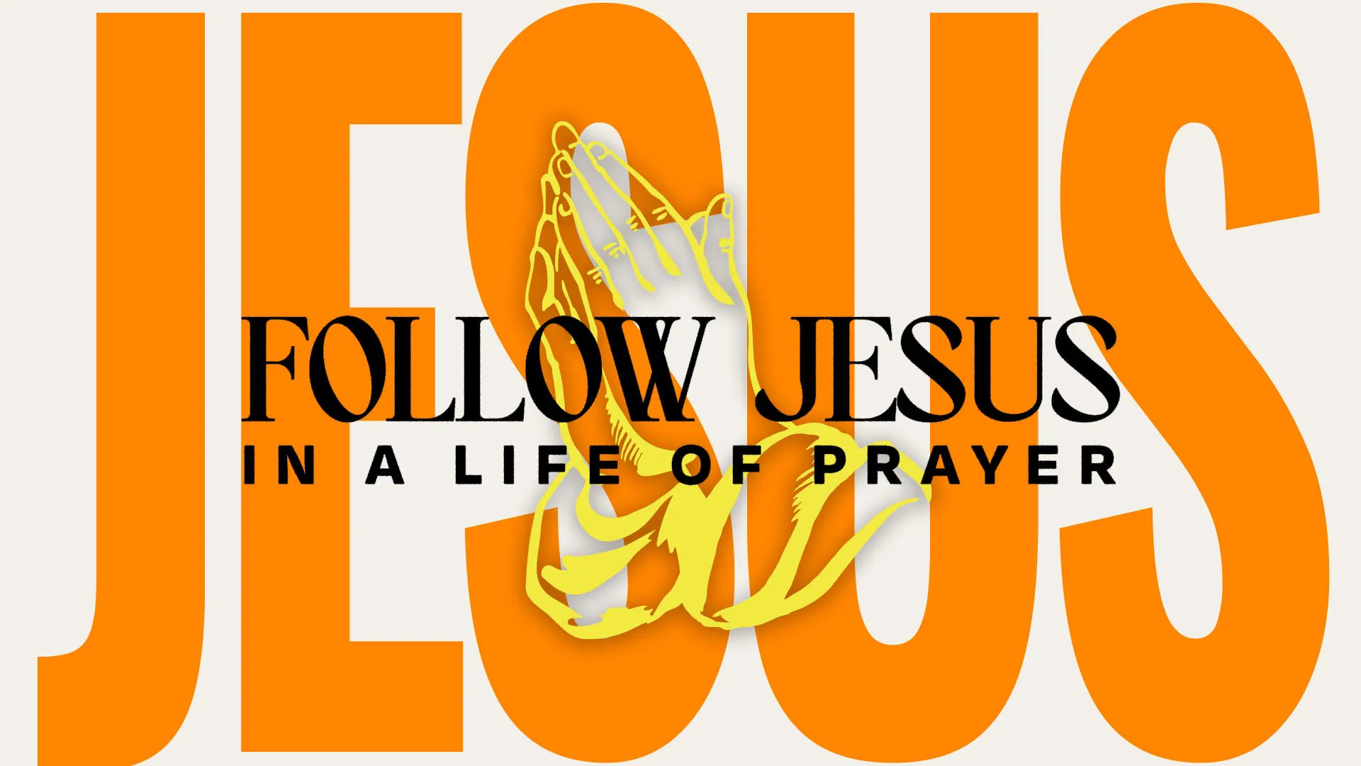 Follow Jesus In A Life Of Prayer