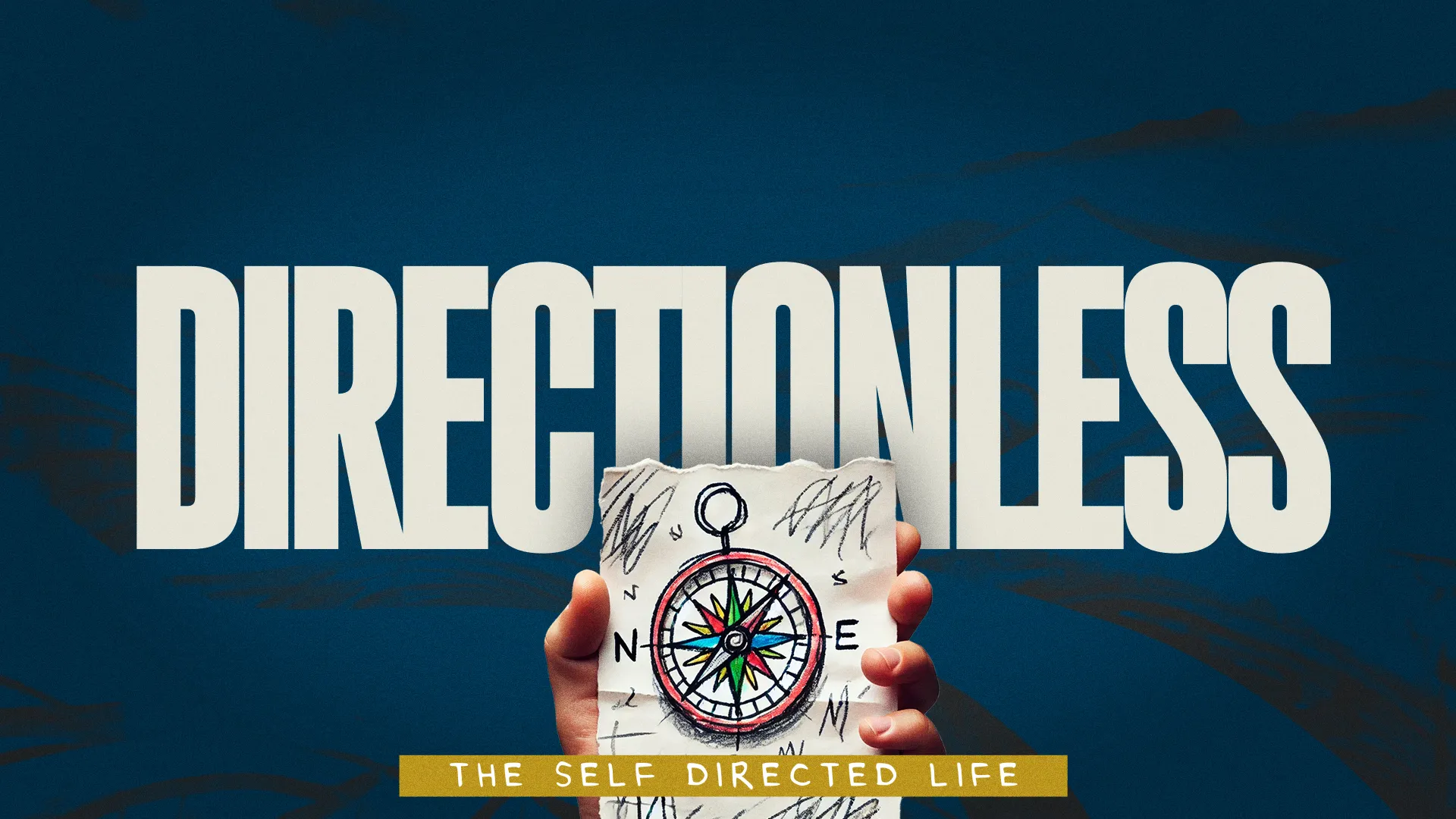 Church media graphic with "DIRECTIONLESS" in large text, hand holding compass sketch, subtitle "THE SELF DIRECTED LIFE" on blue background.