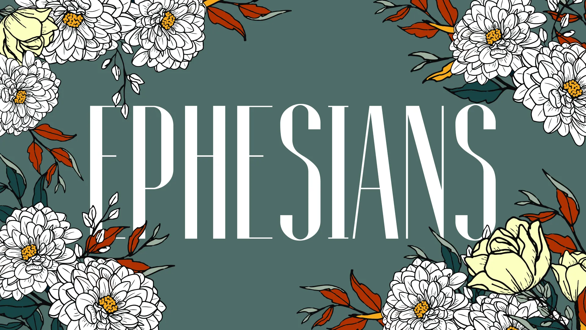 Teal background with "EPHESIANS" in large white text, surrounded by white and yellow flower illustrations.