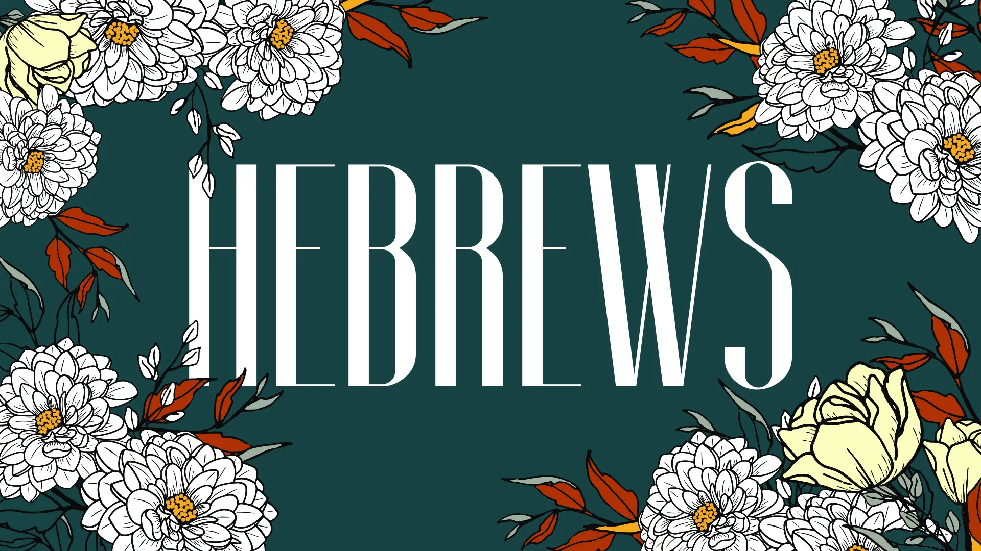 Teal background with "HEBREWS" in large white text, surrounded by white and yellow flower illustrations.