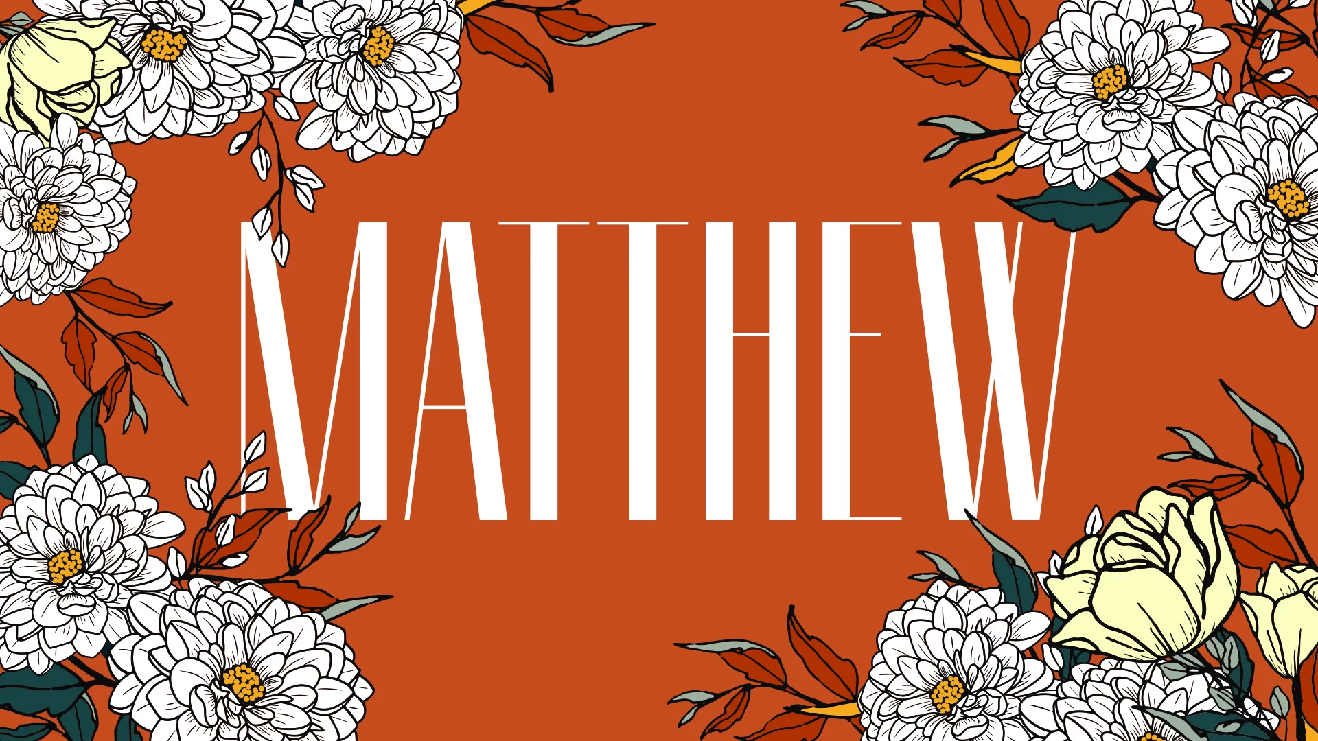 Orange background with "MATTHEW" in large white text, surrounded by white and yellow flower illustrations.