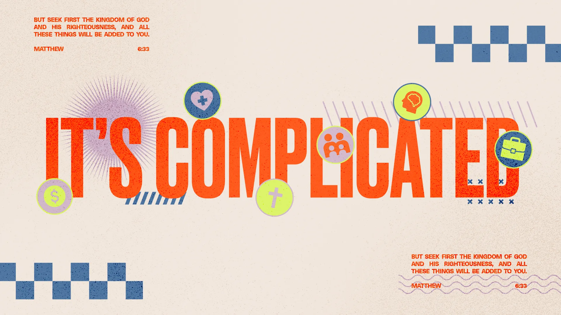 Bold text "IT'S COMPLICATED" surrounded by icons of faith, community, and service, with a biblical verse from Matthew 6:33.