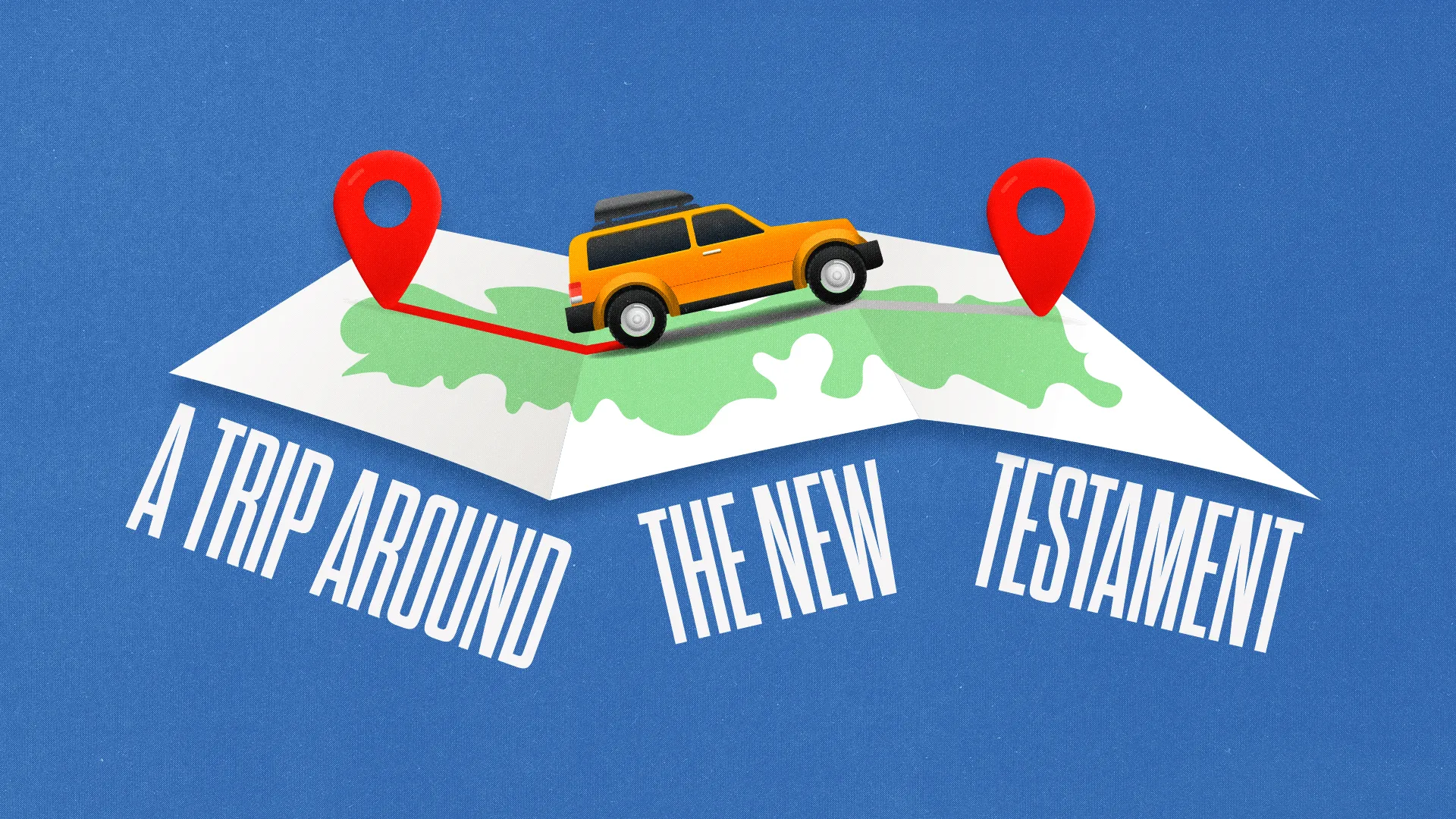 "A Trip Around the New Testament" text with stylized map, location pins, and yellow car icon representing a journey through Scripture