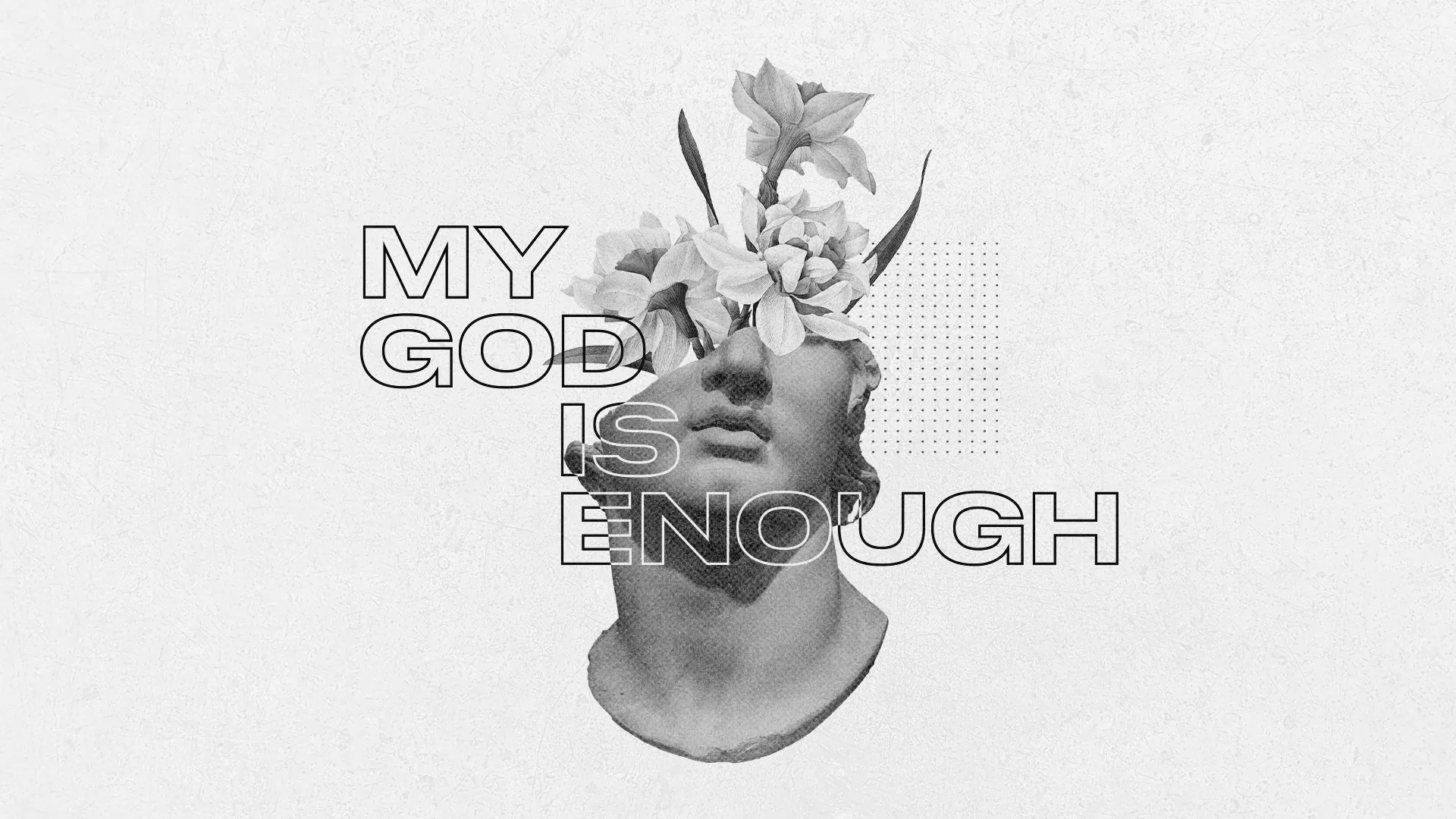 A classical bust adorned with flowers, featuring the text "MY GOD IS ENOUGH," symbolizing faith and spiritual growth.