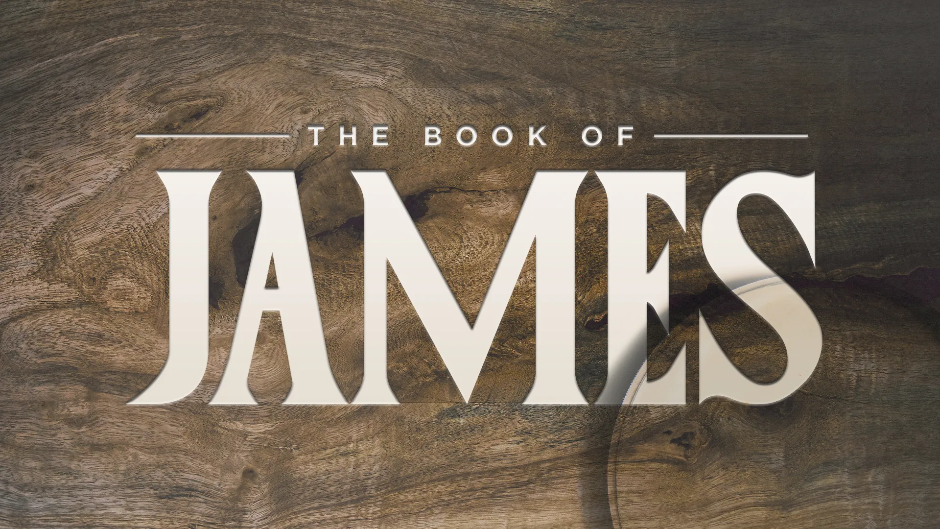 The Book of James title set against a textured wood background, symbolizing faith and community in worship.