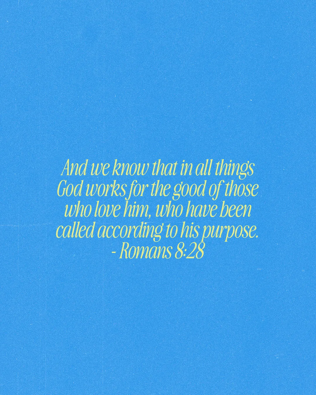 Romans 8:28 quote emphasizes God's purpose and goodness for those who love Him, set against a bright blue background.