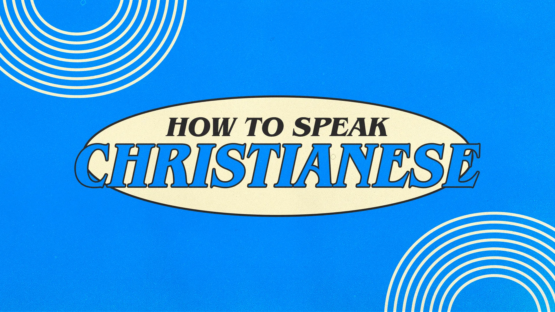 Retro-style church media graphic with "How to Speak Christianese" text in a cream oval shape on a bright blue background with circular design elements