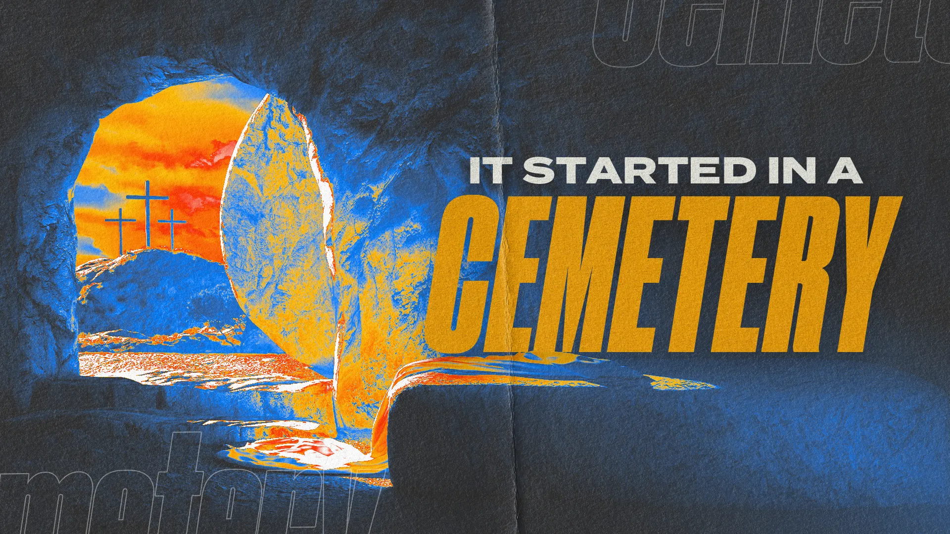 Experimental church media graphic showing an open tomb with distant crosses, featuring the text "It Started in a Cemetery" in bold yellow letters against a blue and orange background.