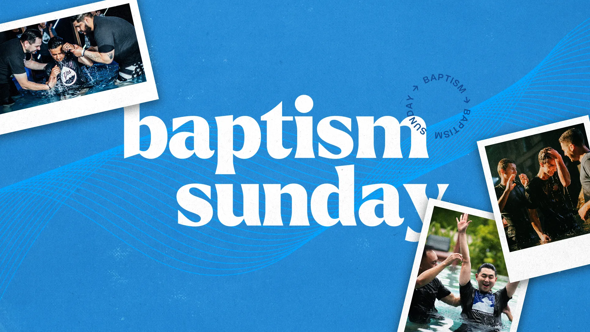 "Baptism Sunday" text in white on a blue background with polaroid-style photos of people being baptized