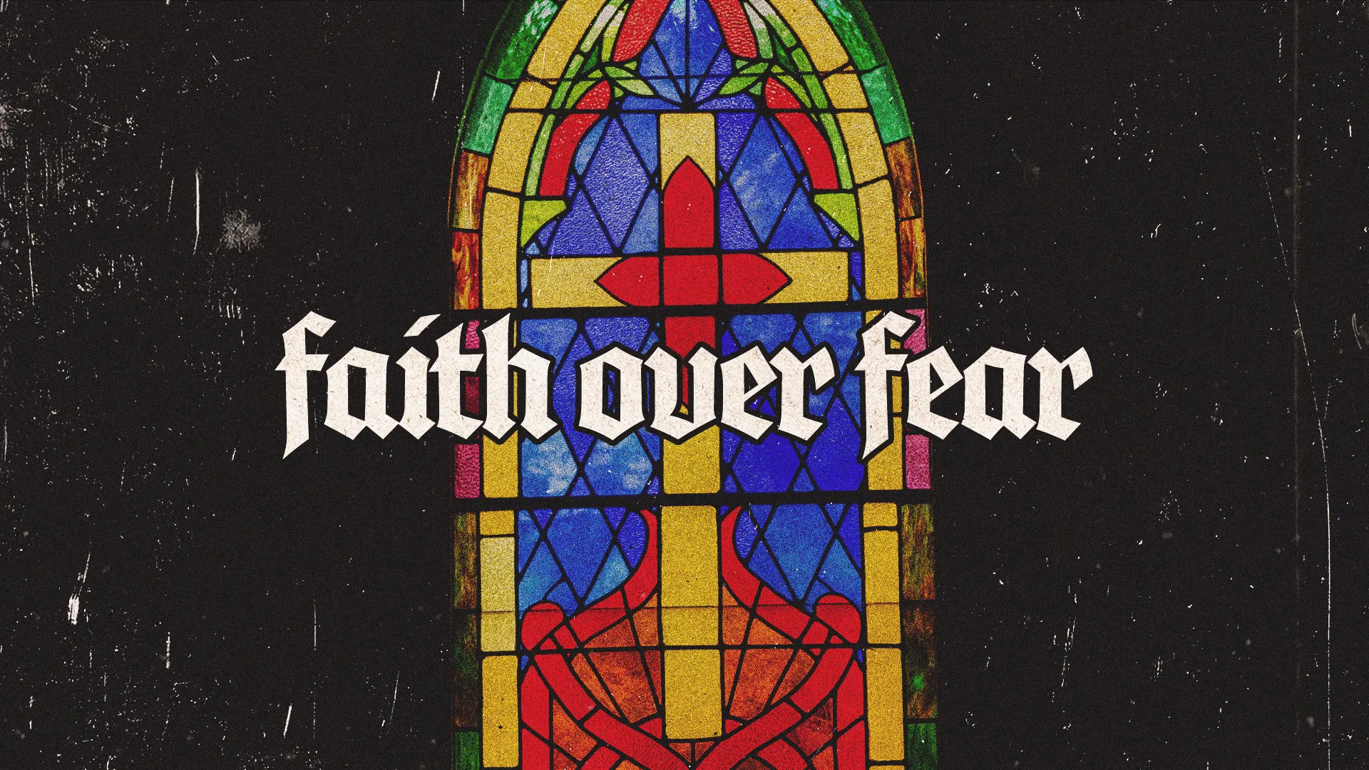 Grunge-style church media graphic with "Faith Over Fear" text overlaid on a colorful stained glass window design against a black background.